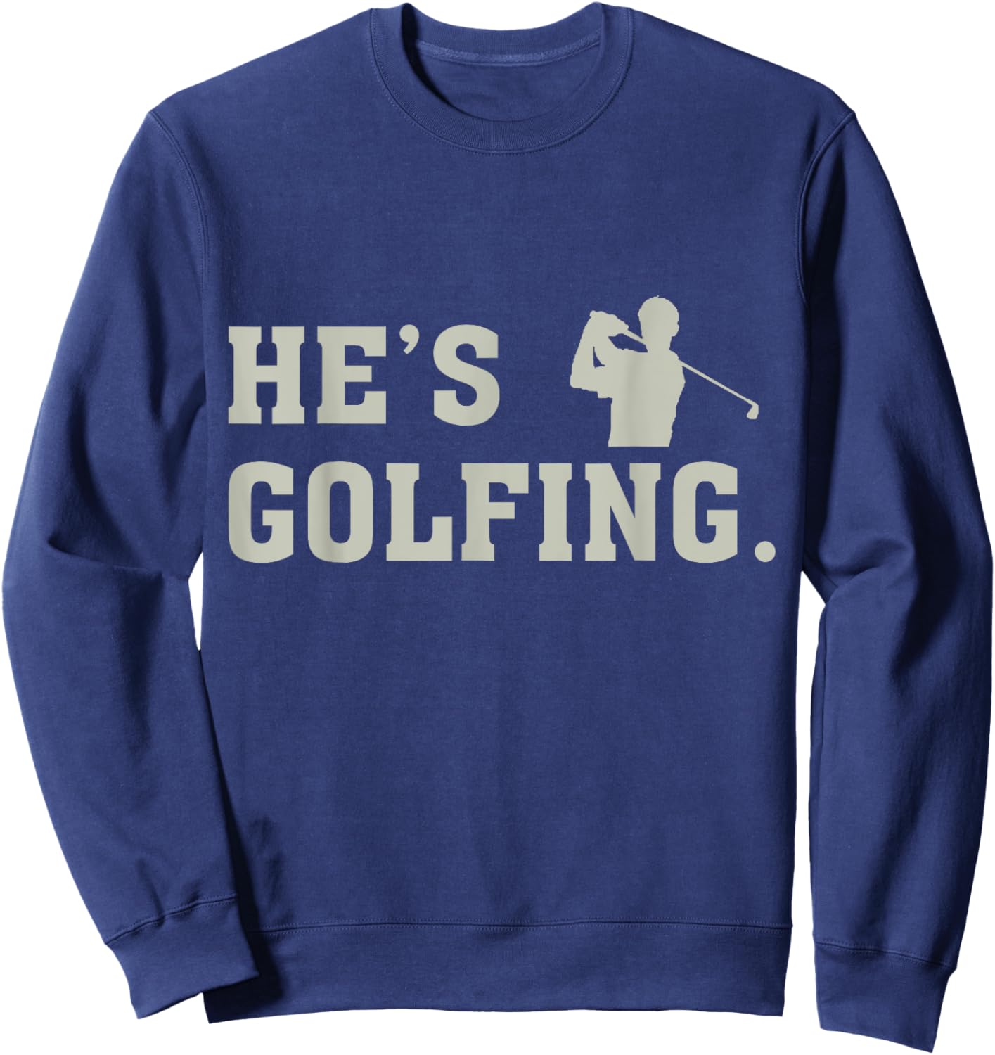He's Golfing Sweatshirt - Sweatshirt | Navy
