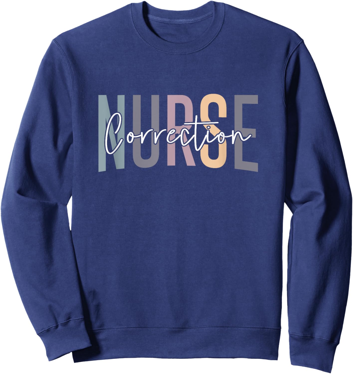 Correctional Nurse Correctional Nursing Corrections Nurse Sweatshirt - Sweatshirt | Navy