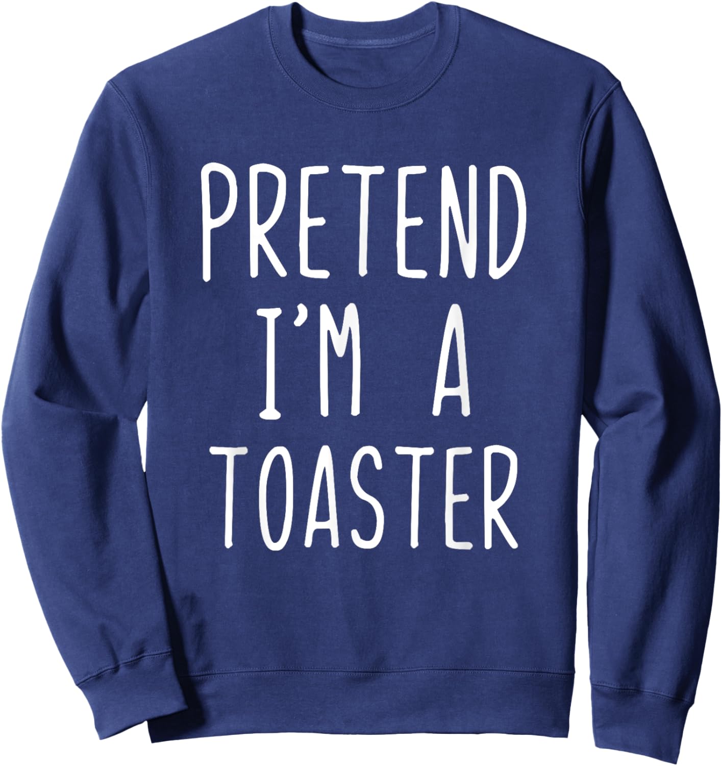 Pretend I'm A Toaster Costume Halloween Lazy Adult Kids Sweatshirt - Sweatshirt | Navy
