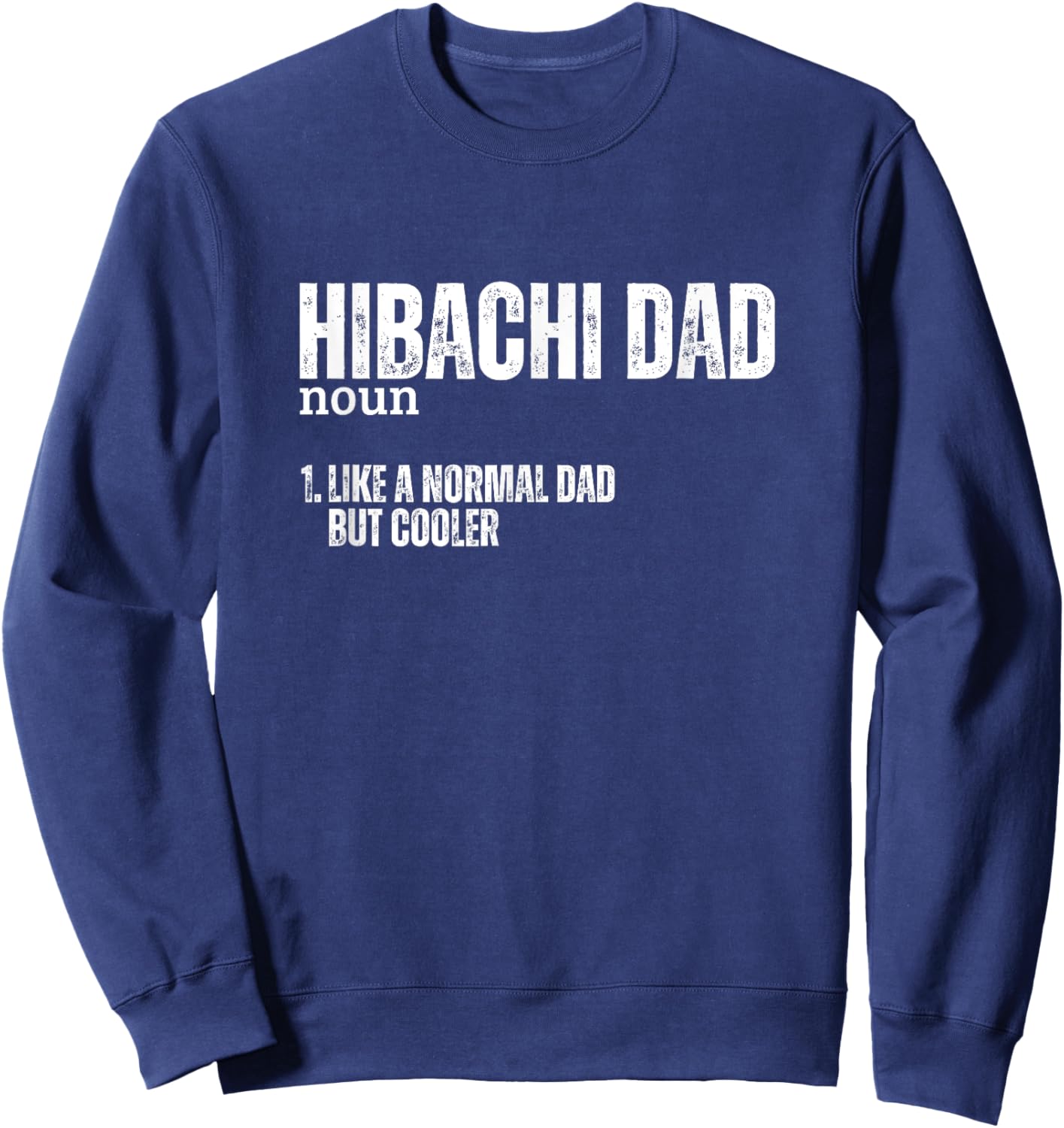 Hibachi Dad Definition Funny Father Japanese Hibachi Sweatshirt - Sweatshirt | Navy