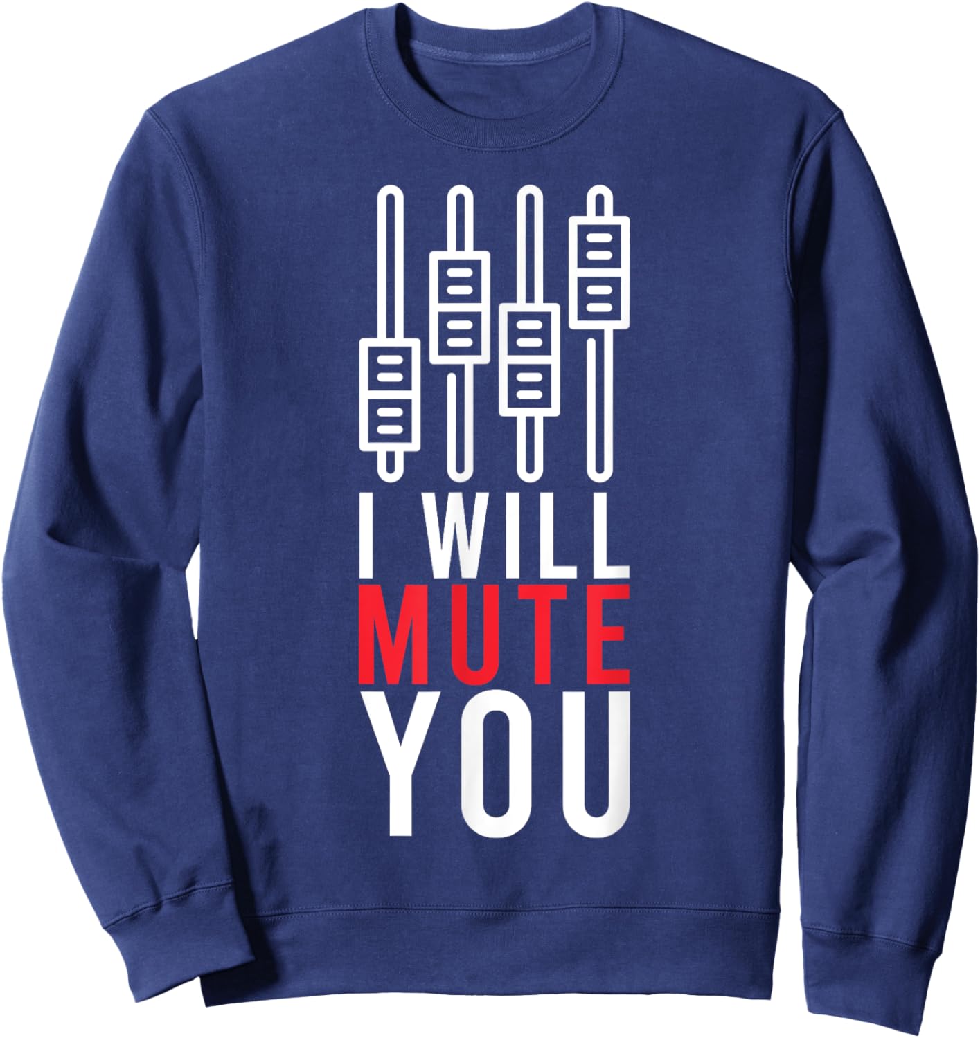 I Will Mute You Audio Funny Sound Engineer Recording Studio Sweatshirt - Sweatshirt | Navy