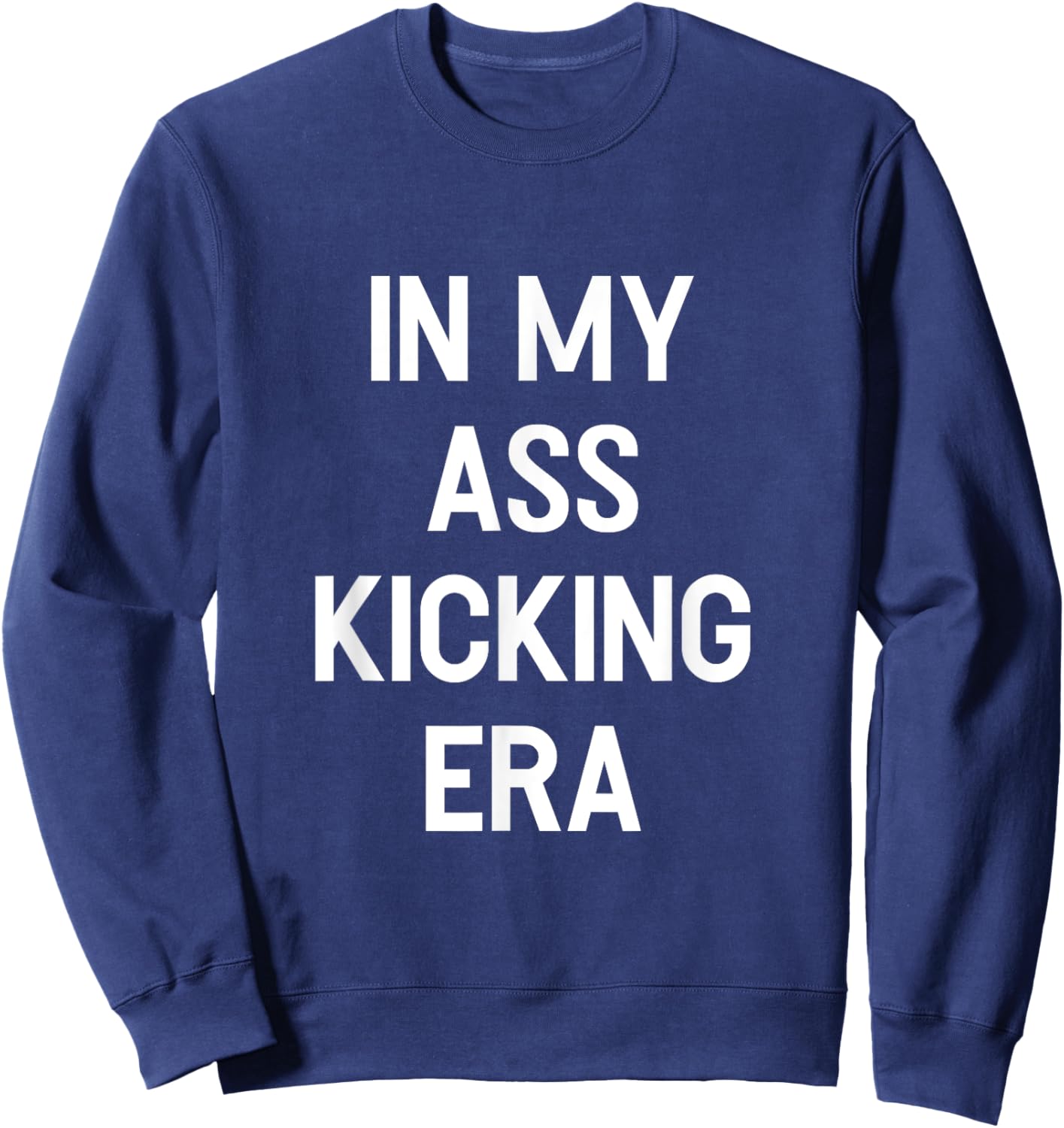 In My Ass Kicking Era Motivation Sport Competition Boxing Sweatshirt - Sweatshirt | Navy