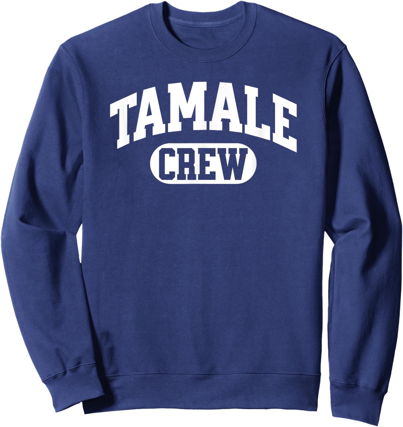 Tamale Crew, Tamale Squad, Tamale Making, Mexican Christmas Sweatshirt - Sweatshirt | Navy