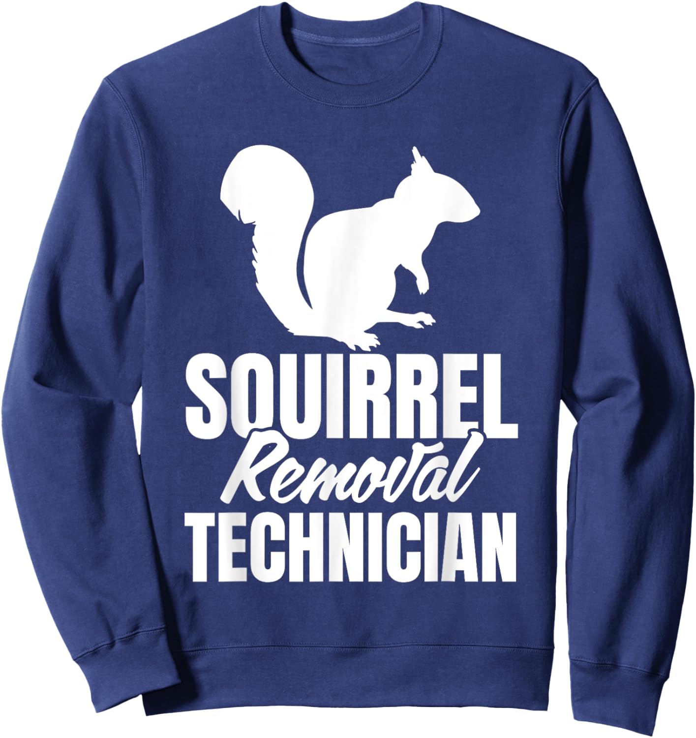 Squirrel Removal Technician Funny Squirrel Hunting Men Boys Sweatshirt - Sweatshirt | Navy