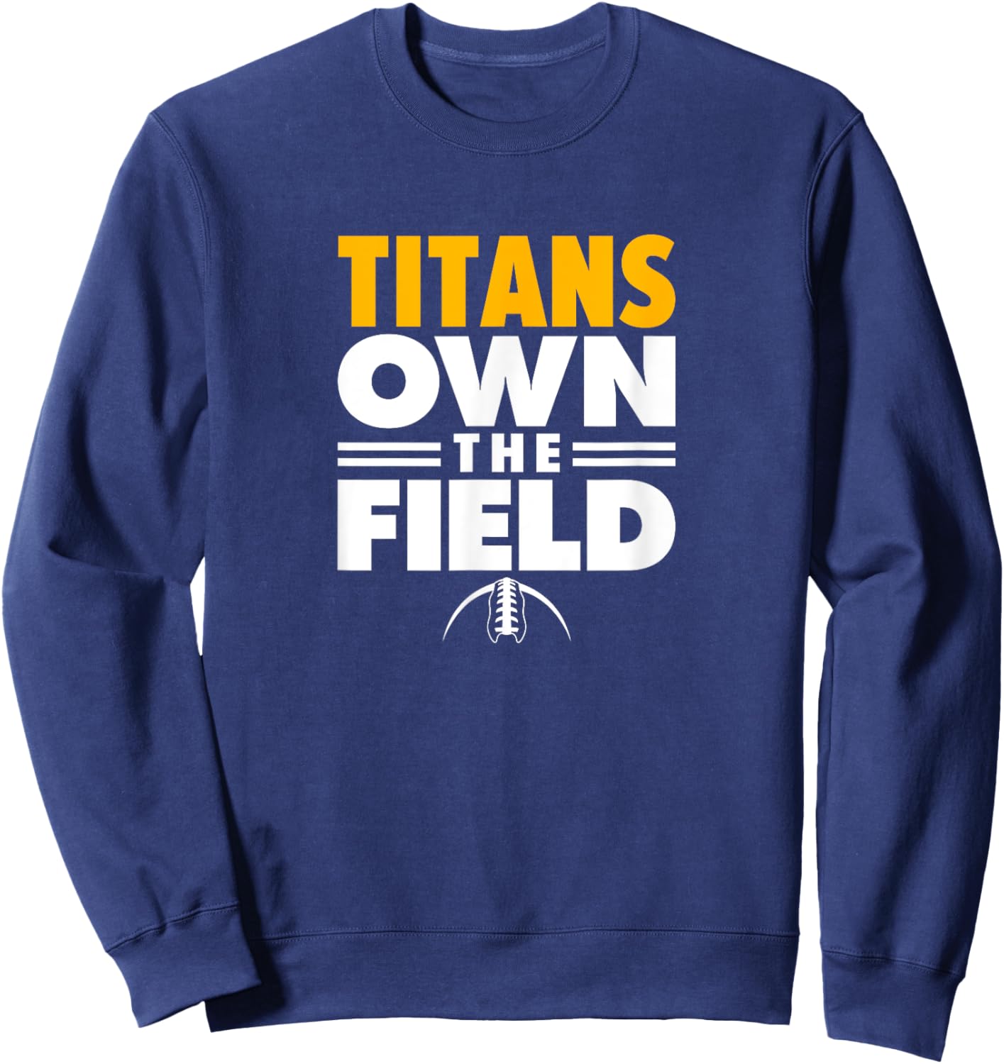 Ottawa-Glandorf Titans Own the Field Sweatshirt - Sweatshirt | Navy