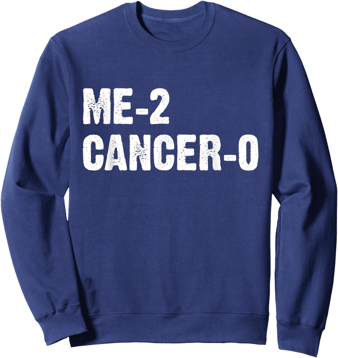 Cancer Survivor Me 2 Cancer 0 Beat Cancer Twice Sweatshirt - Sweatshirt | Navy
