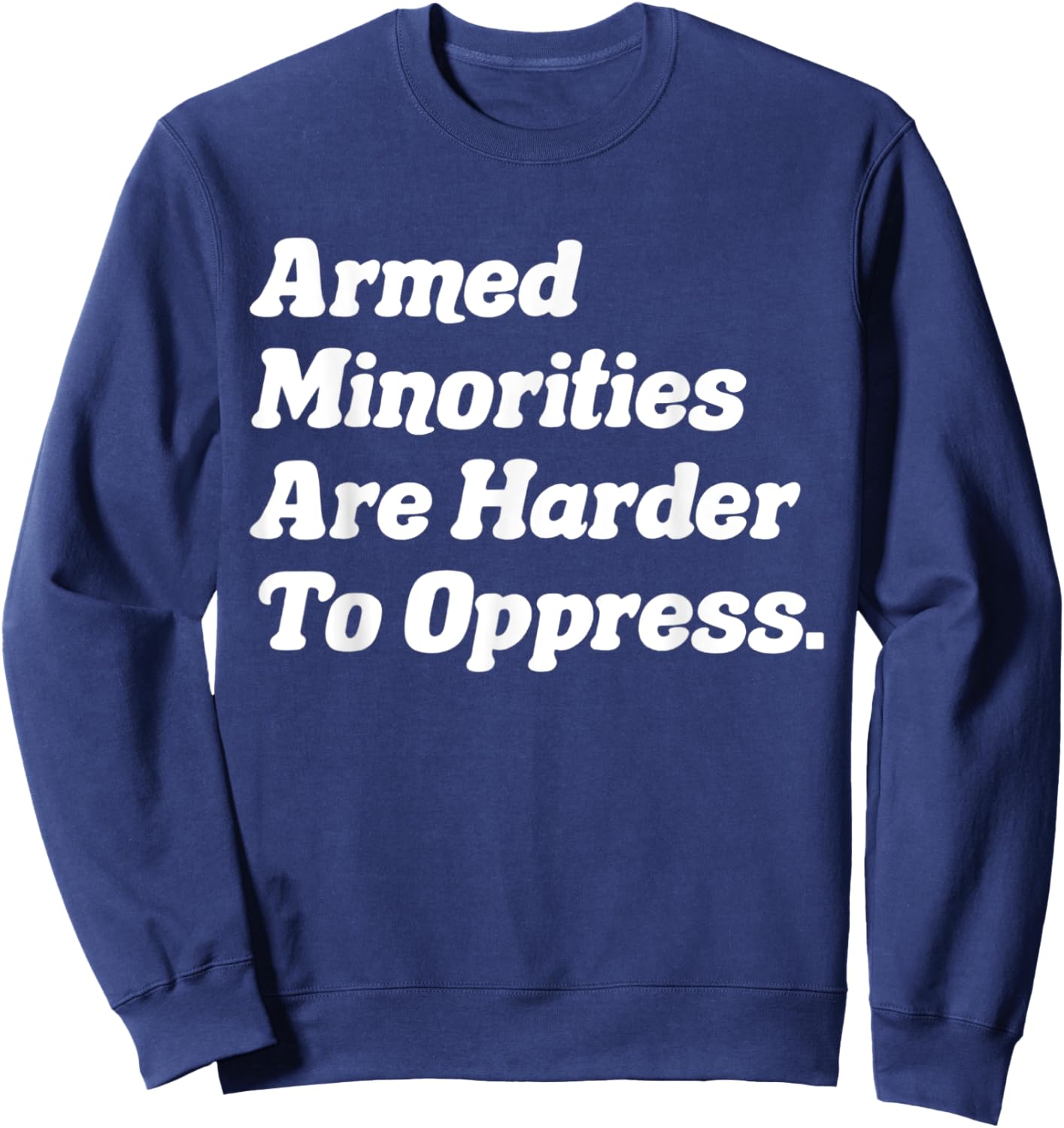 Armed minorities are harder to oppress Sweatshirt - Sweatshirt | Navy