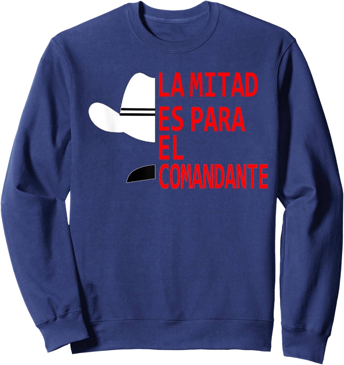 Honduras La Mitad Es Para El Comandante Sweatshirt - Sweatshirt | Navy