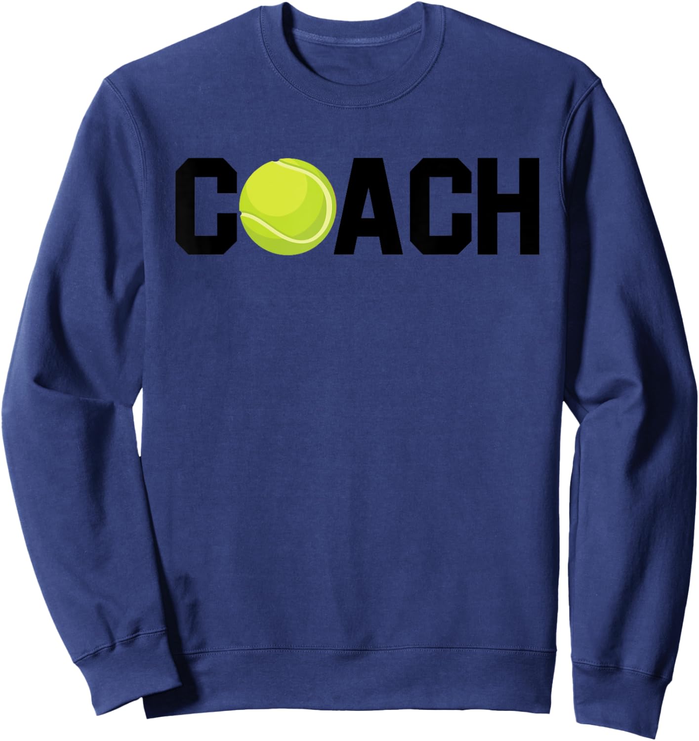 Cool Tennis Coach Funny Trainer Racket Lawn Game Enthusiast Sweatshirt - Sweatshirt | Navy