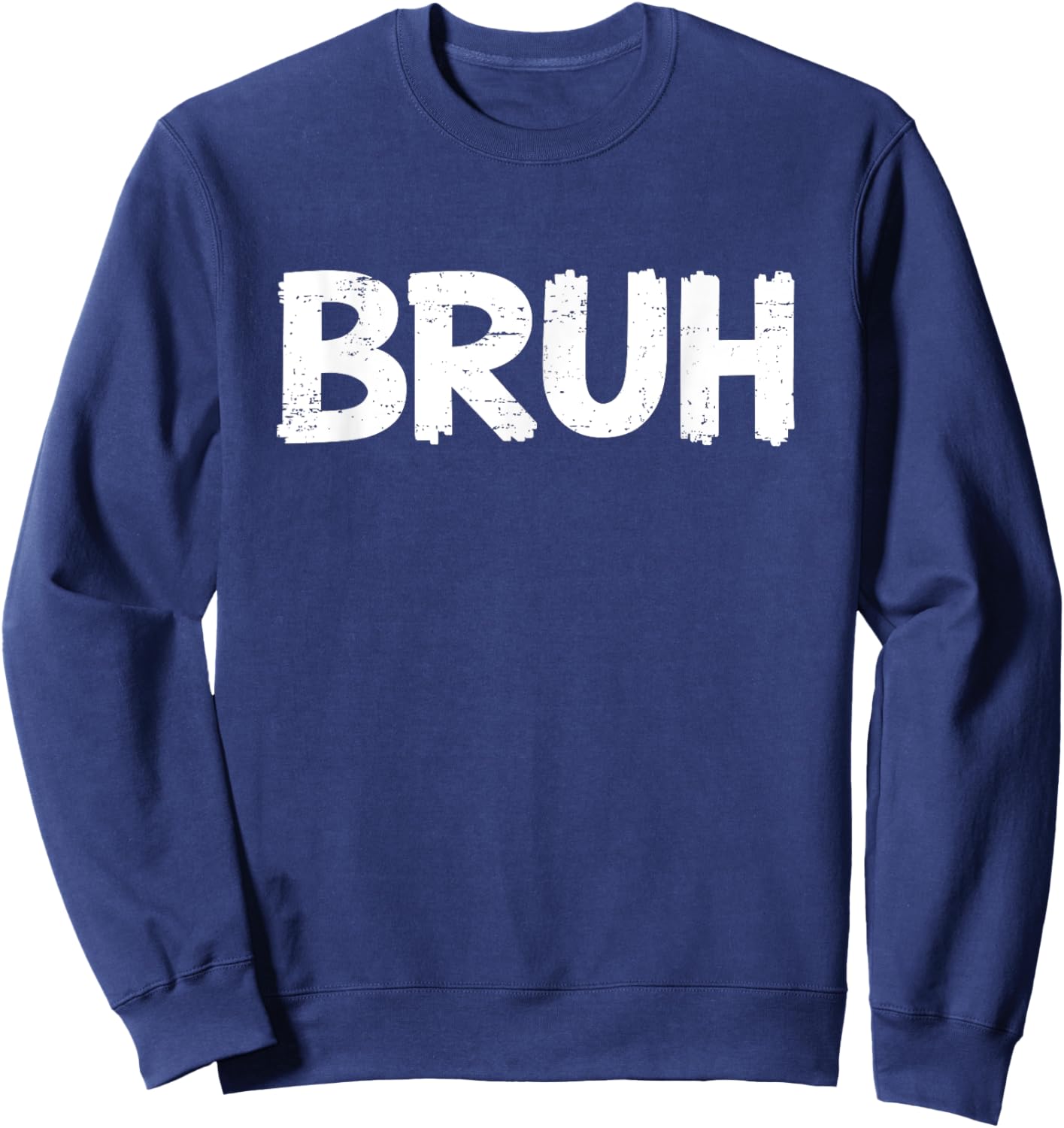 Bruh Funny Saying Meme Bro Boys Girls Teen Youth Sweatshirt - Sweatshirt | Navy