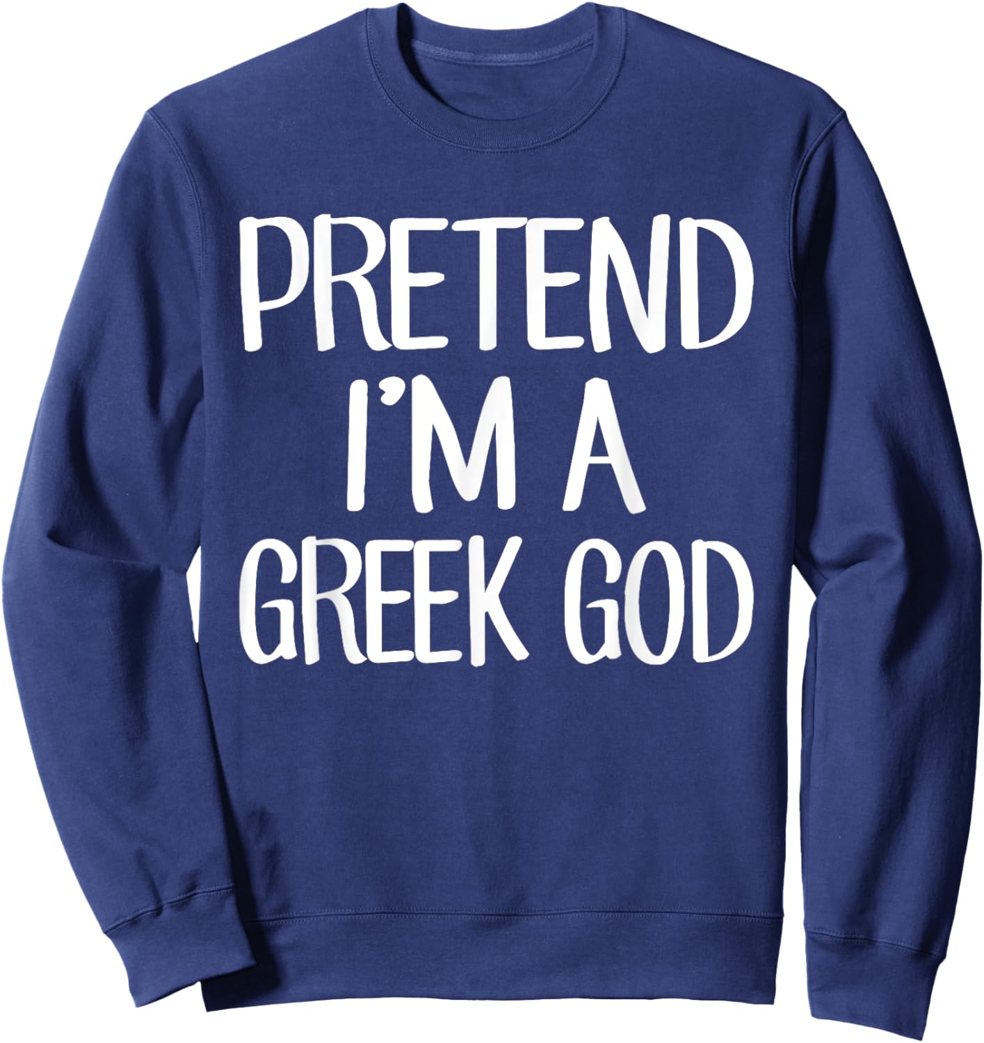 Pretend I'm A Greek God Costume Family Lazy Easy Halloween Sweatshirt - Sweatshirt | Navy