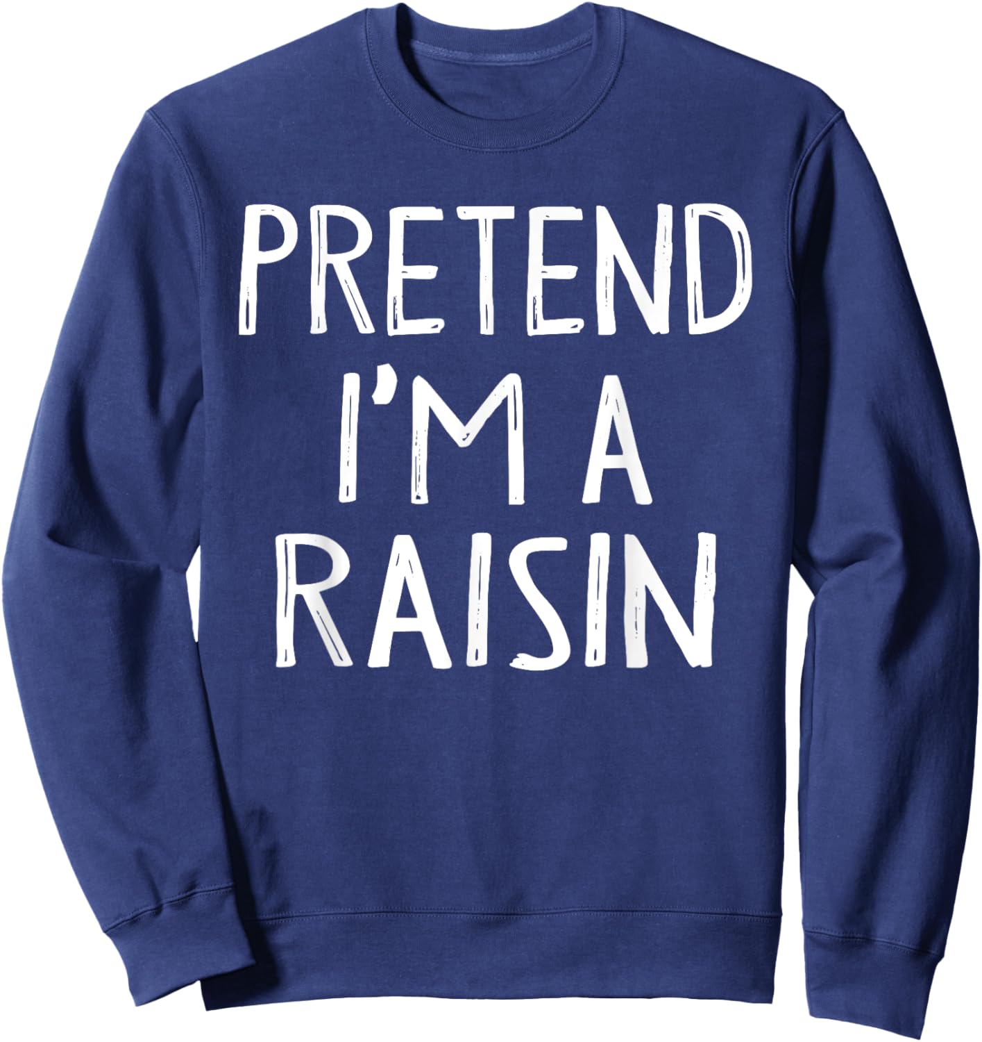 Pretend I'm A Raisin Matching Costume Lazy Easy Halloween Sweatshirt - Sweatshirt | Navy