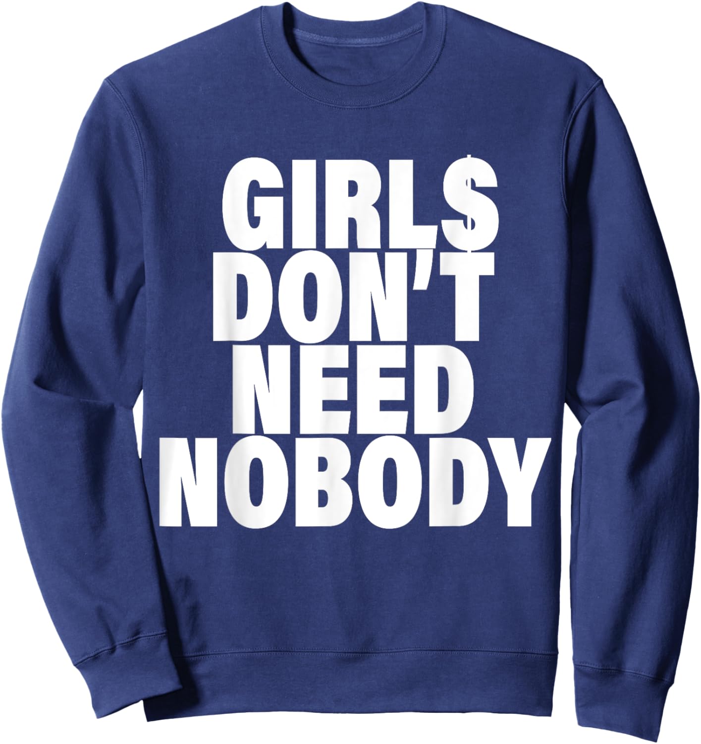 I Dont Need NoBody Funny Girls Sweatshirt - Sweatshirt | Navy