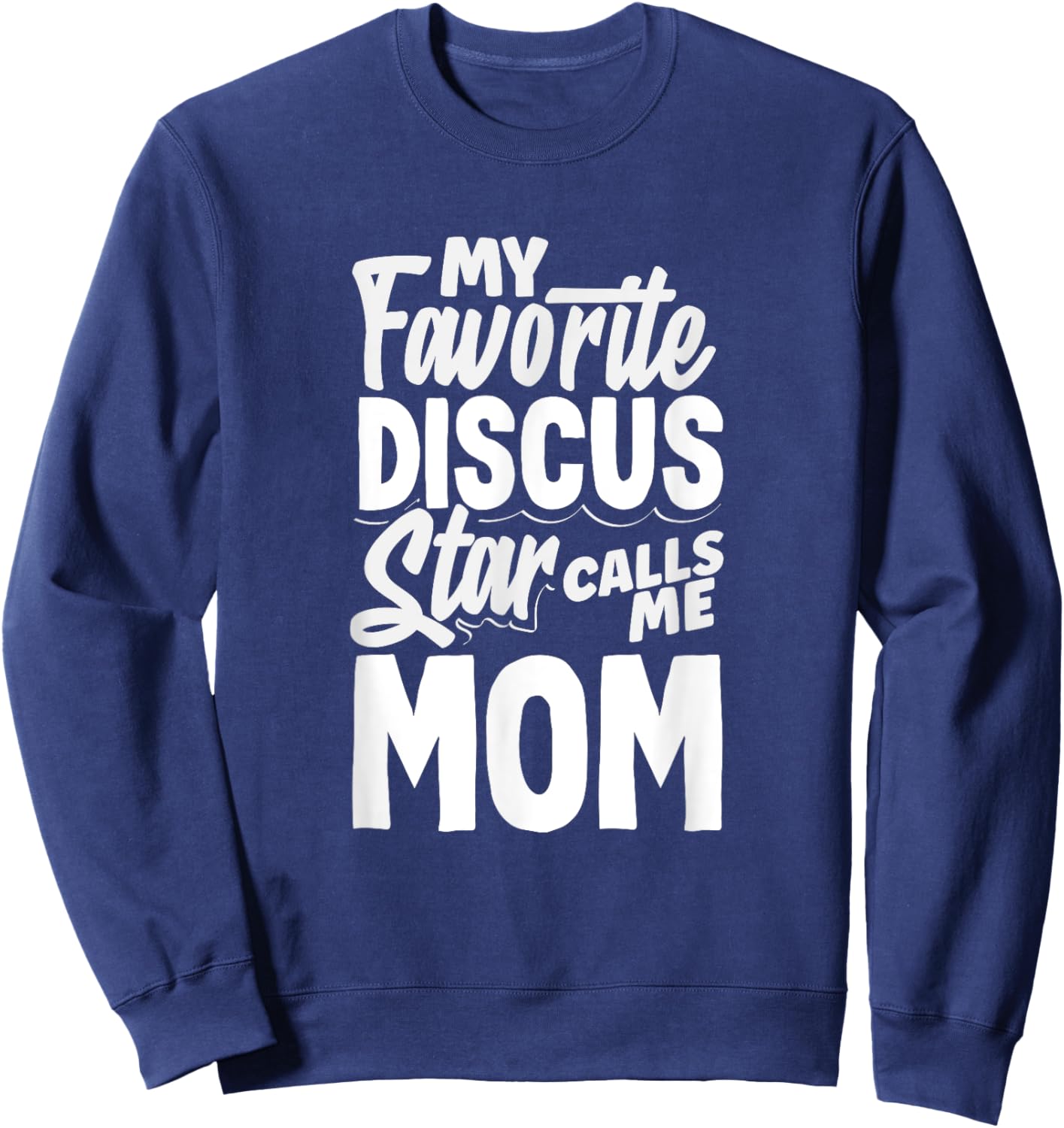 My Favorite Discus Star Calls Me Mom Funny Discus Sweatshirt - Sweatshirt | Navy
