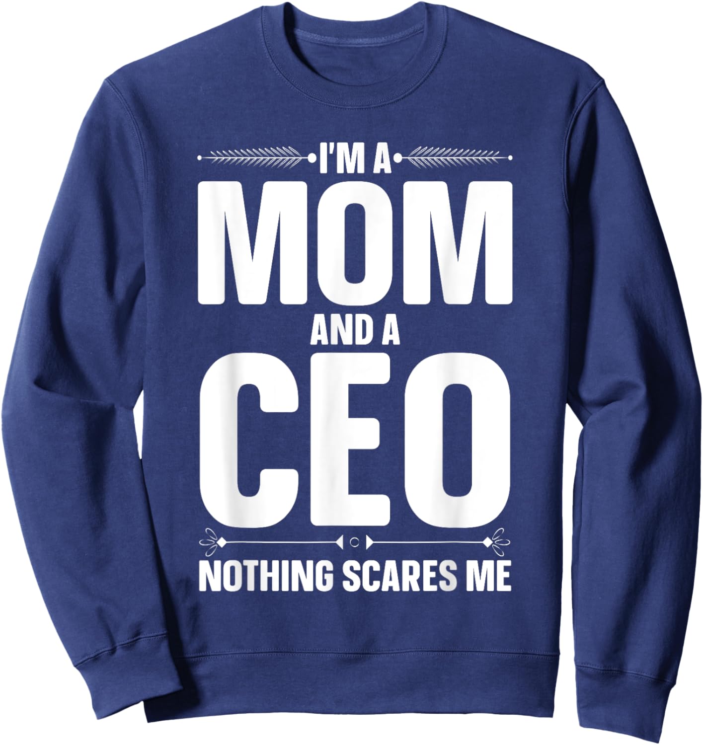 CEO Art For Mom Mother Women Business Owner Entrepreneur CEO Sweatshirt - Sweatshirt | Navy