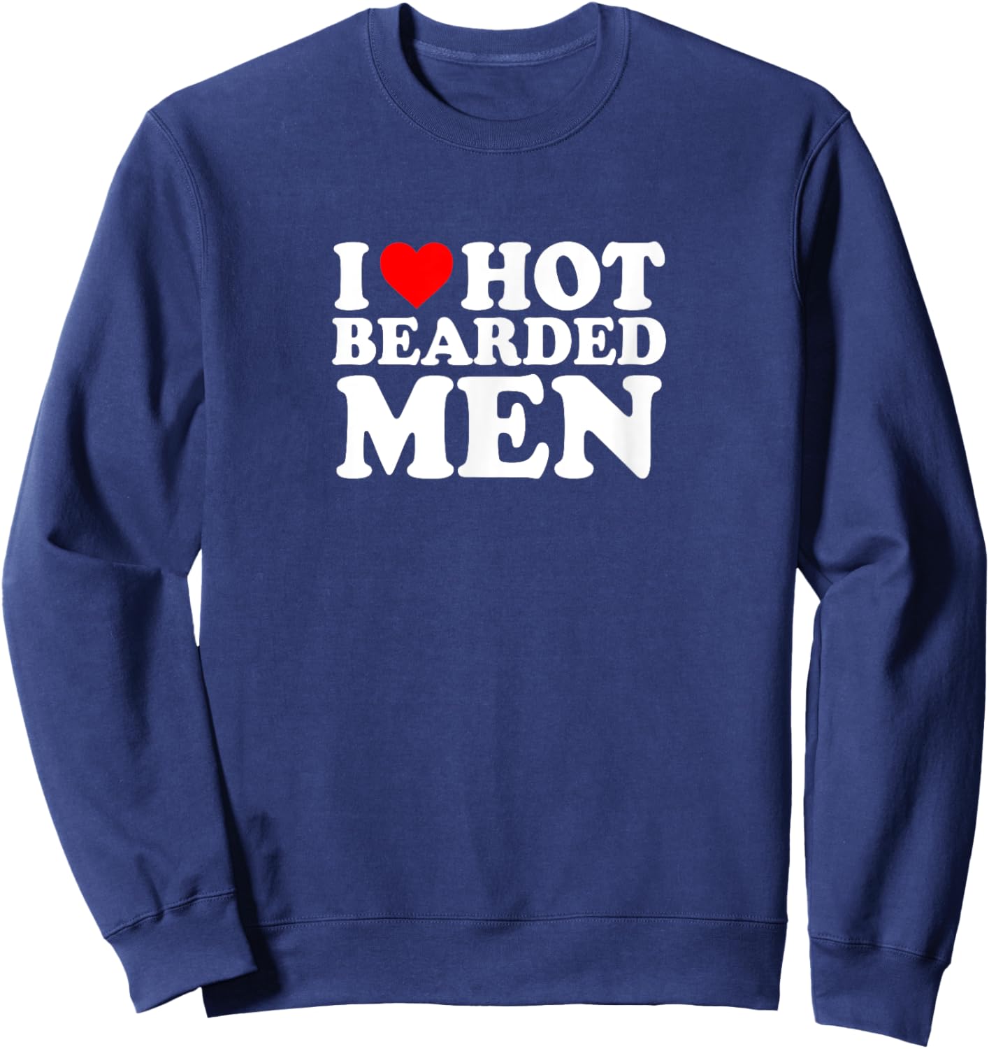 I Love Heart My Hot Bearded Men Cute Funny Simple Sweatshirt - Sweatshirt | Navy