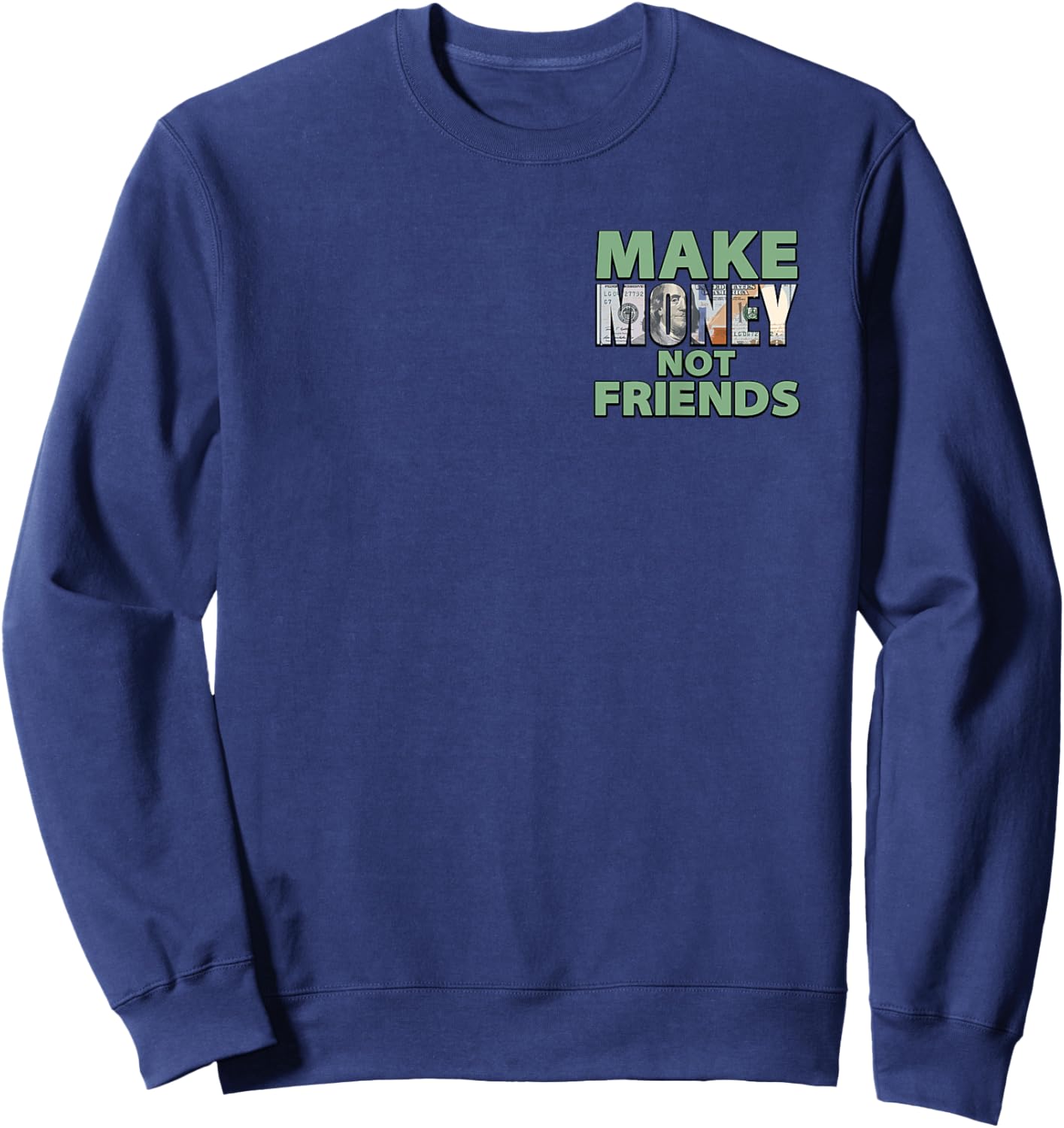 Make Money Not Friends Motivational Quote Minimalist Sweatshirt - Sweatshirt | Navy