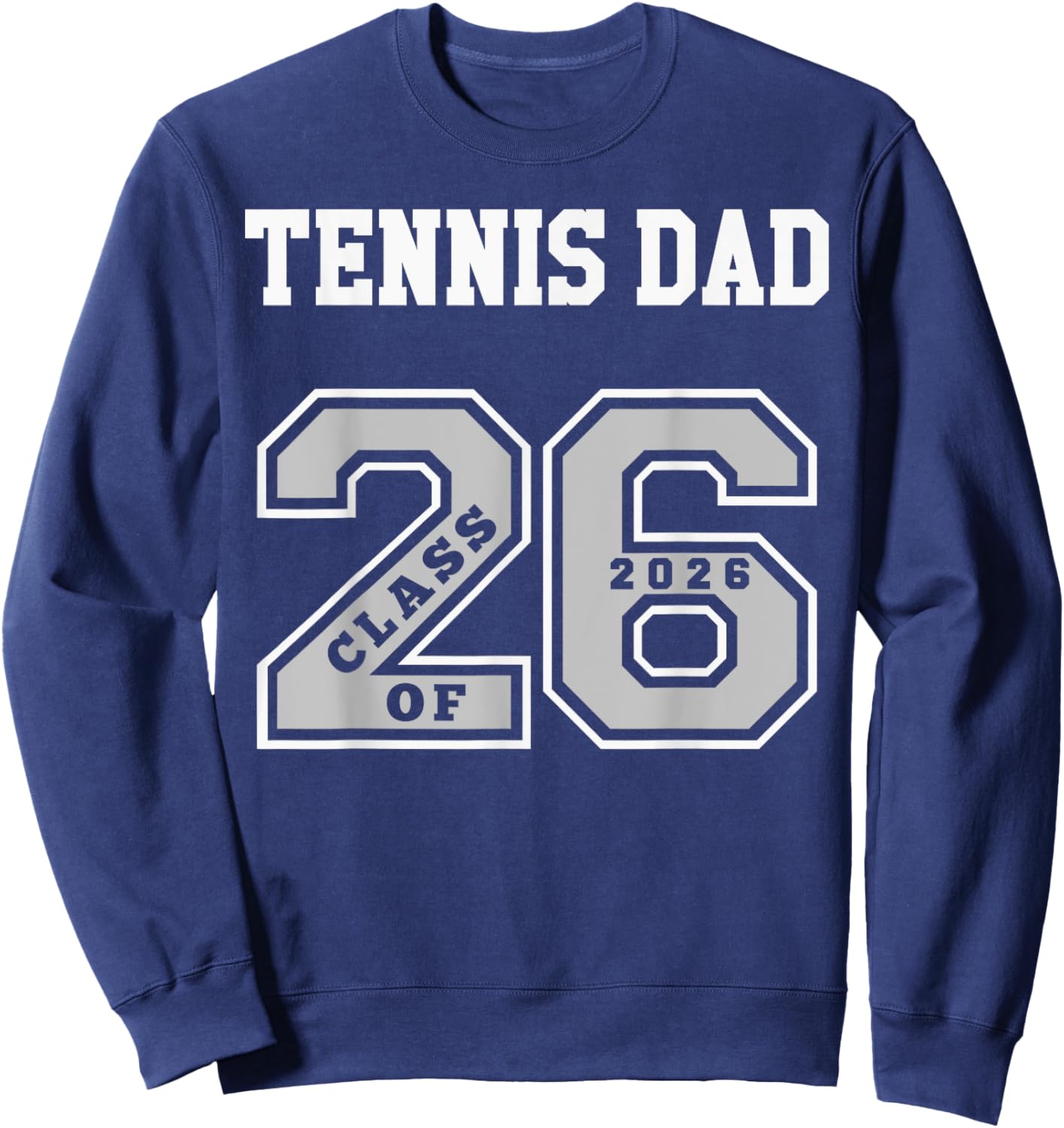 Tennis Dad Class of 2026 - Tennis Dad 26 Swag Class of 26 Sweatshirt - Sweatshirt | Navy