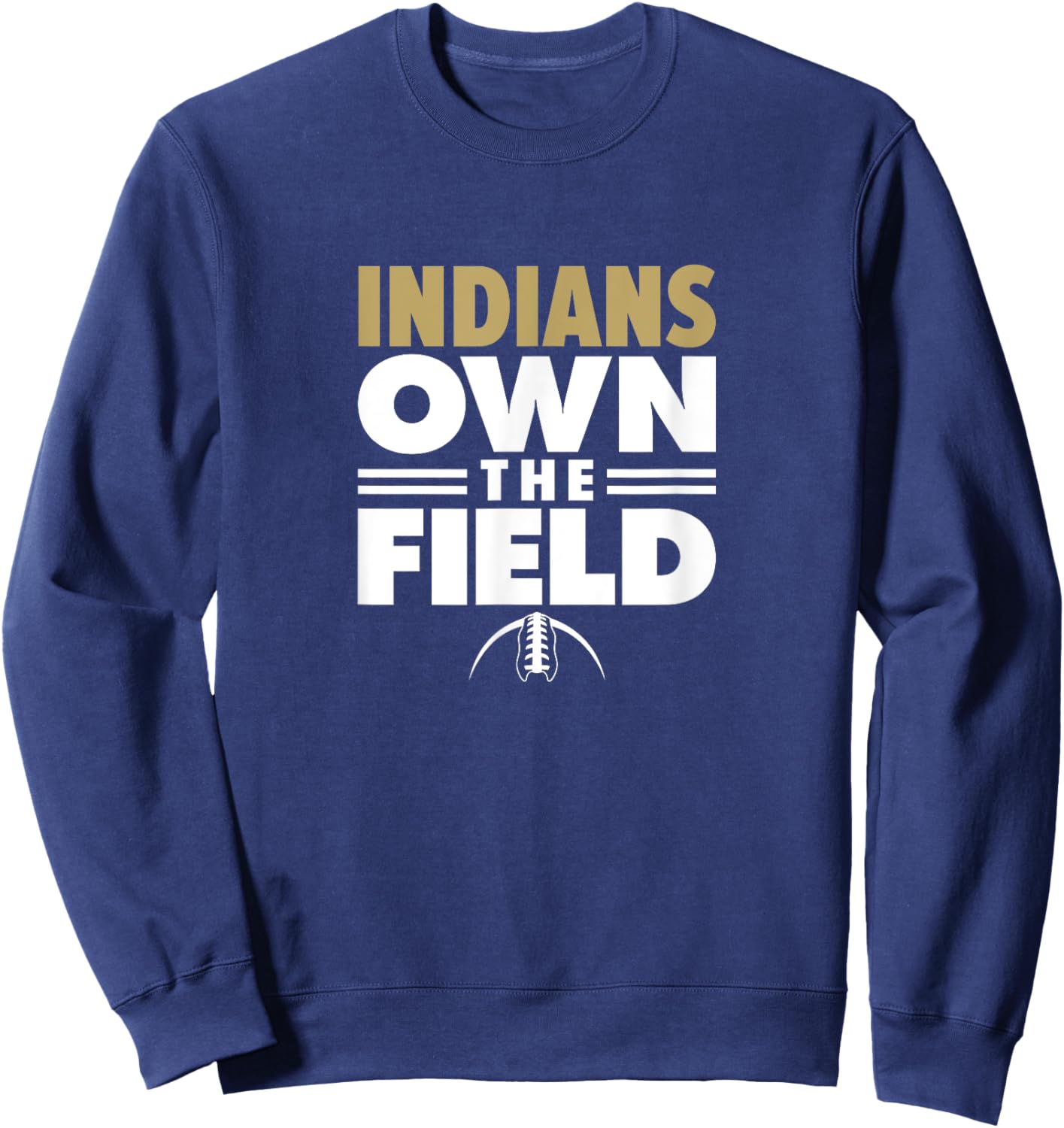 Pinson Valley Indians Own the Field Sweatshirt - Sweatshirt | Navy