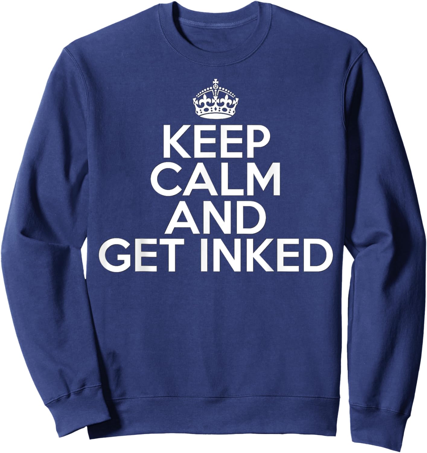 Funny Tattoo Lover Keep Calm and Get Inked Sweatshirt - Sweatshirt | Navy