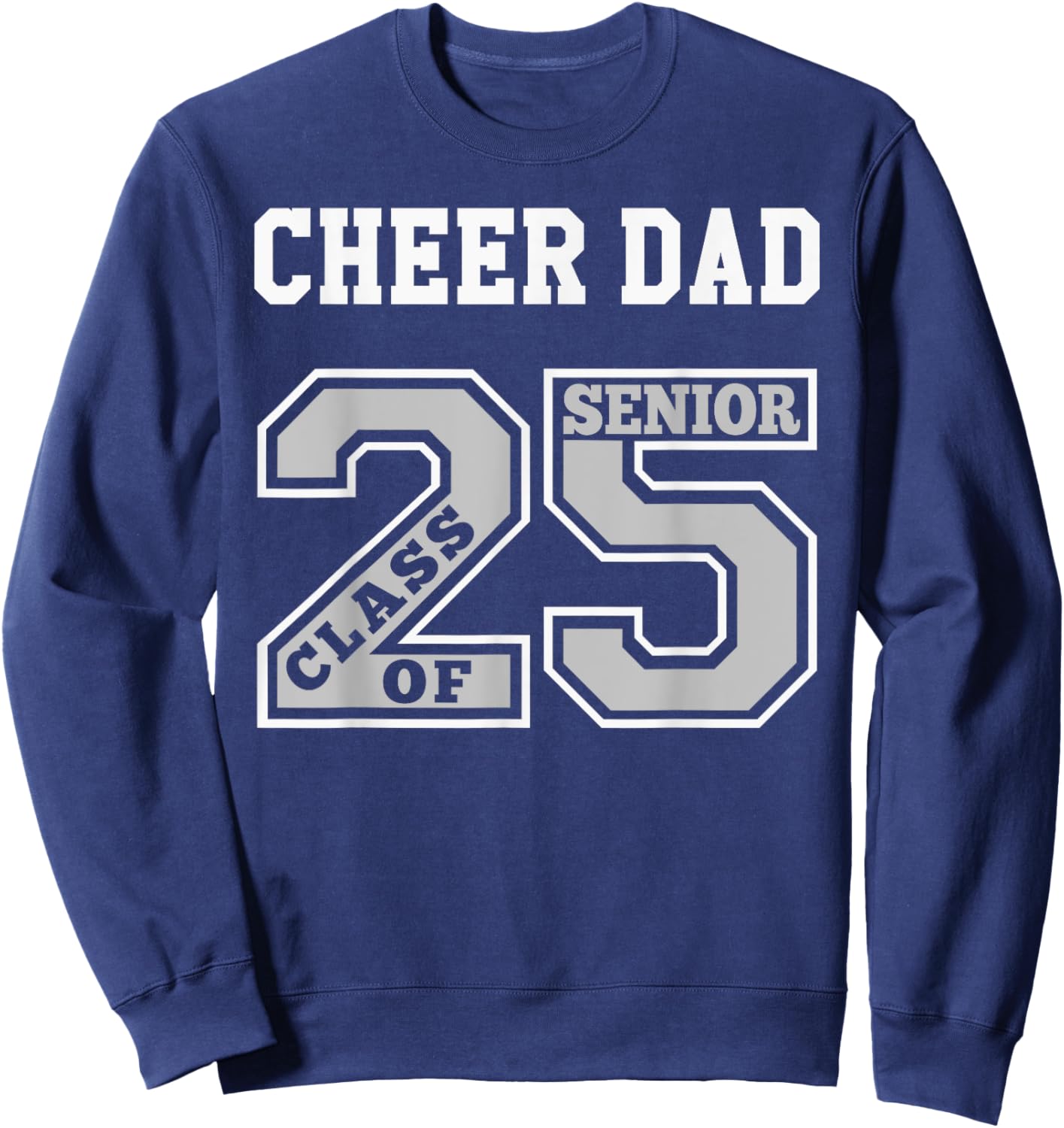 Senior Cheer Dad 2025 - Cheer Dad Senior Class 25 Sweatshirt - Sweatshirt | Navy