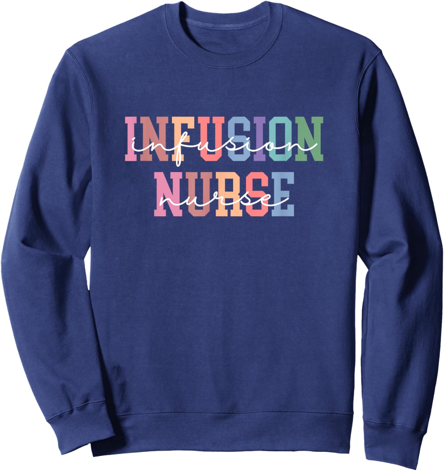 Infusion Nurse Intravenous IV Therapy Oncology Nurse Sweatshirt - Sweatshirt | Navy