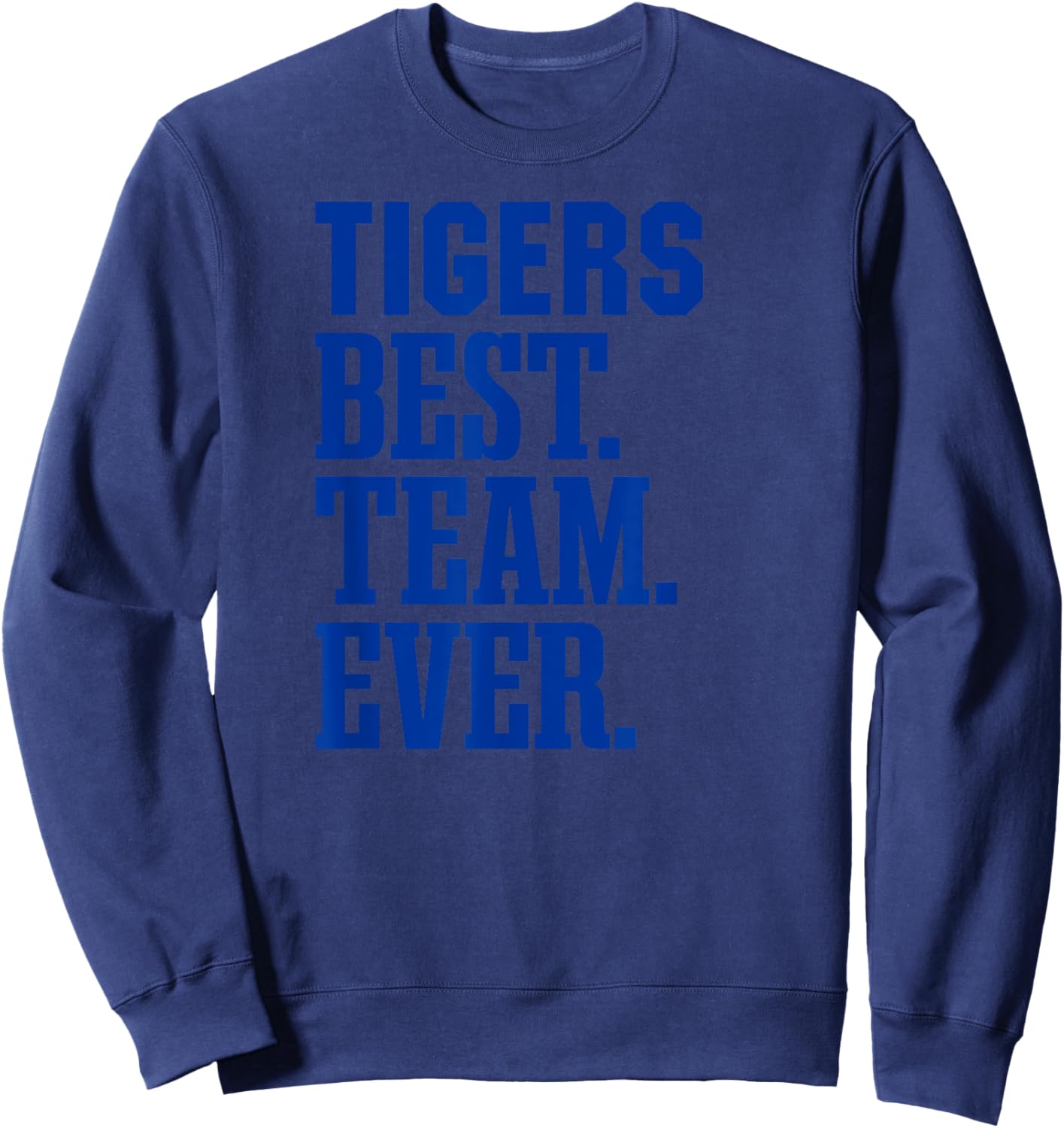 Tidehaven Tigers Best Ever HS Sweatshirt - Sweatshirt | Navy