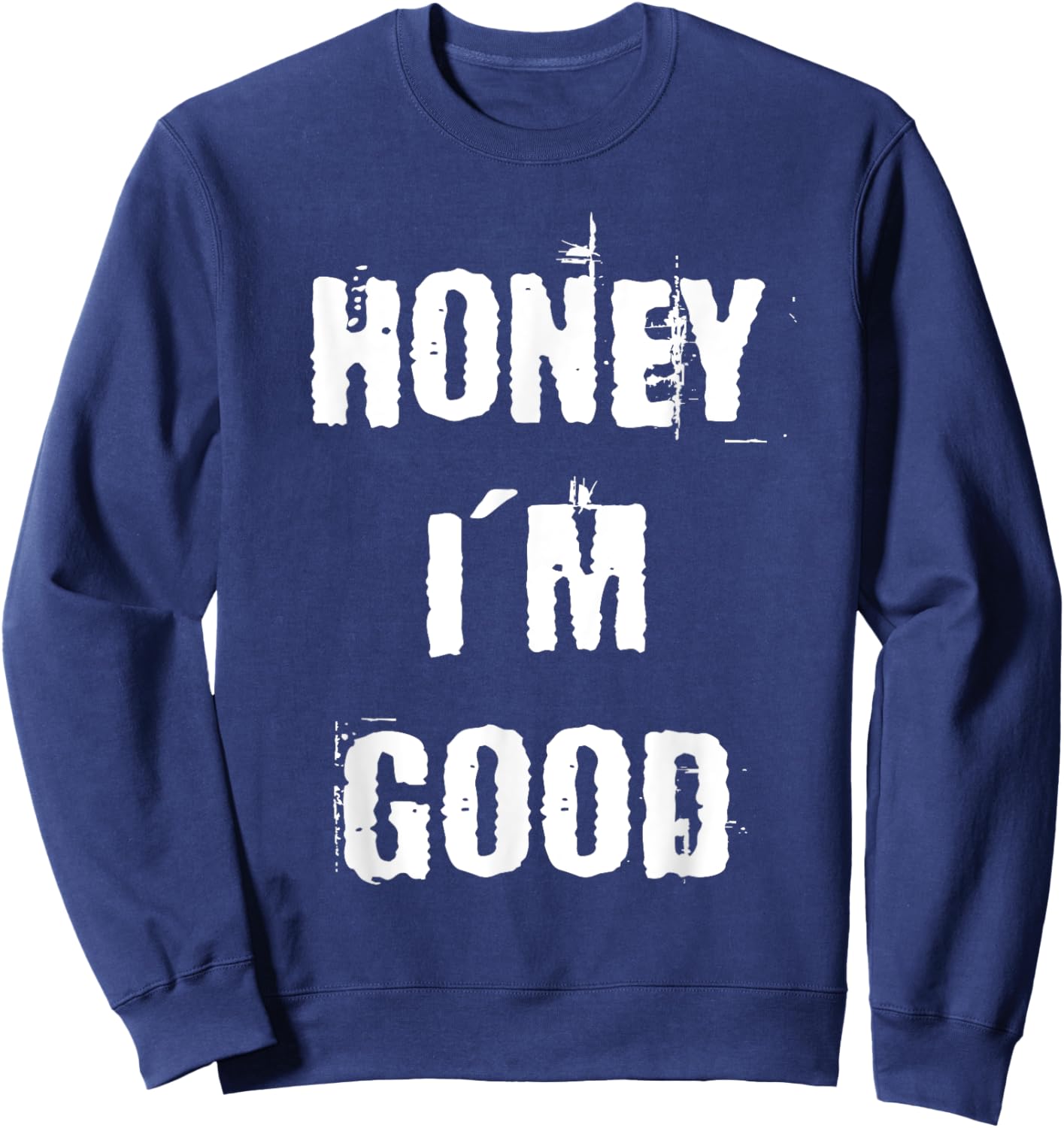 Honey I'm Good Sweatshirt - Sweatshirt | Navy