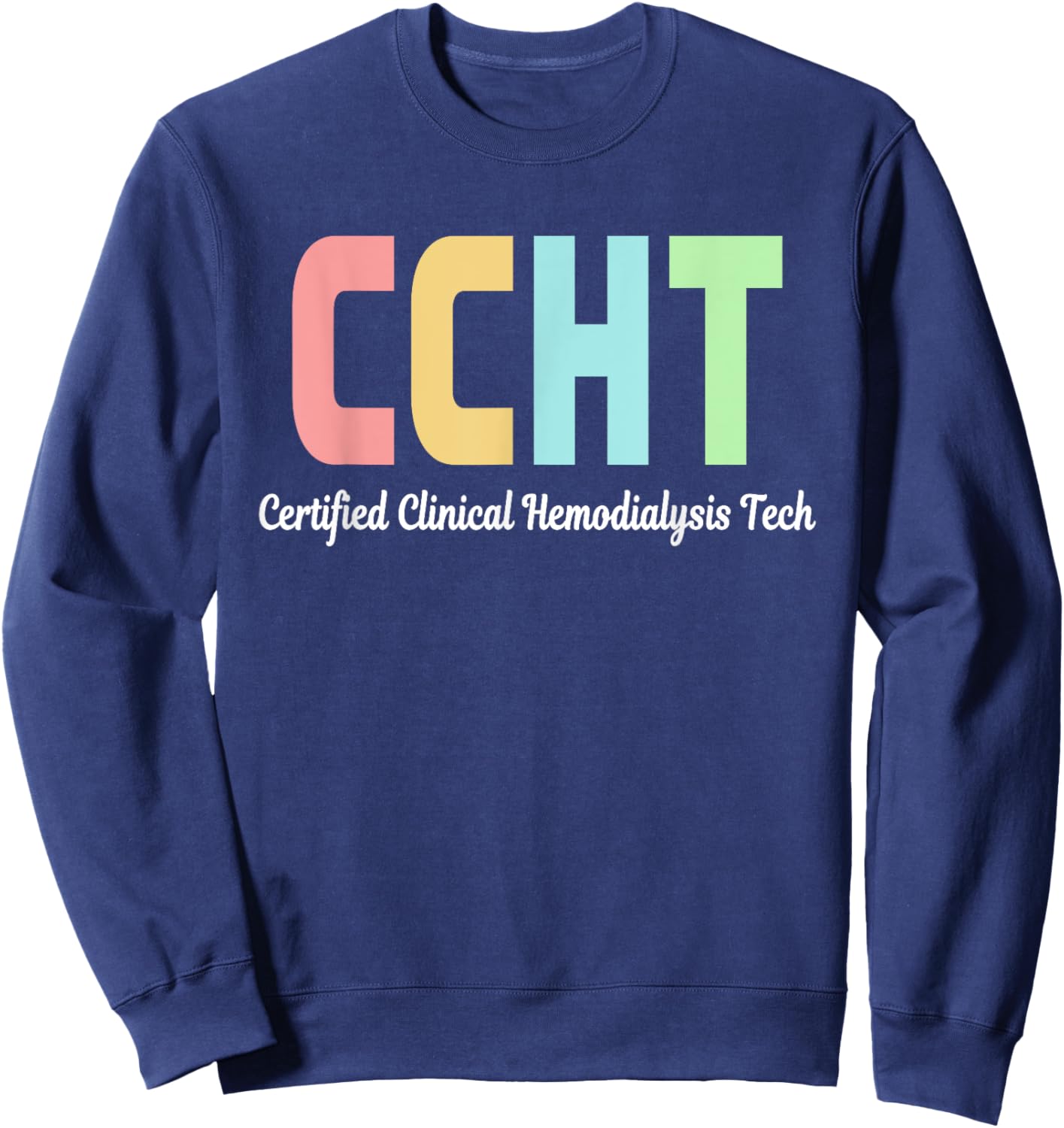 Certified Clinical Hemodialysis Technician CCHT Doctor Sweatshirt - Sweatshirt | Navy