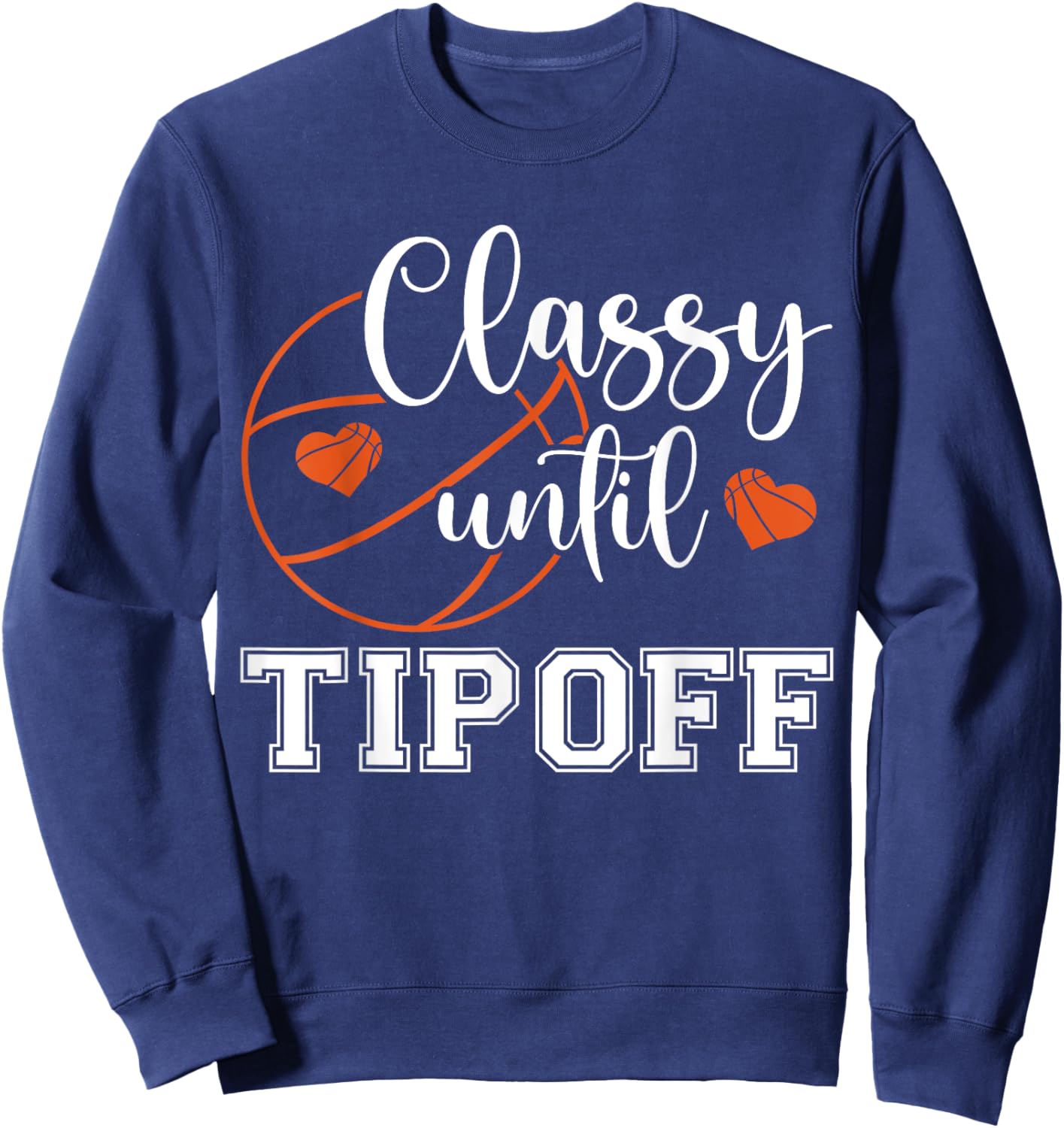 Classy Until Tipoff Retro Basketball Heart Cheer Sports Sweatshirt - Sweatshirt | Navy