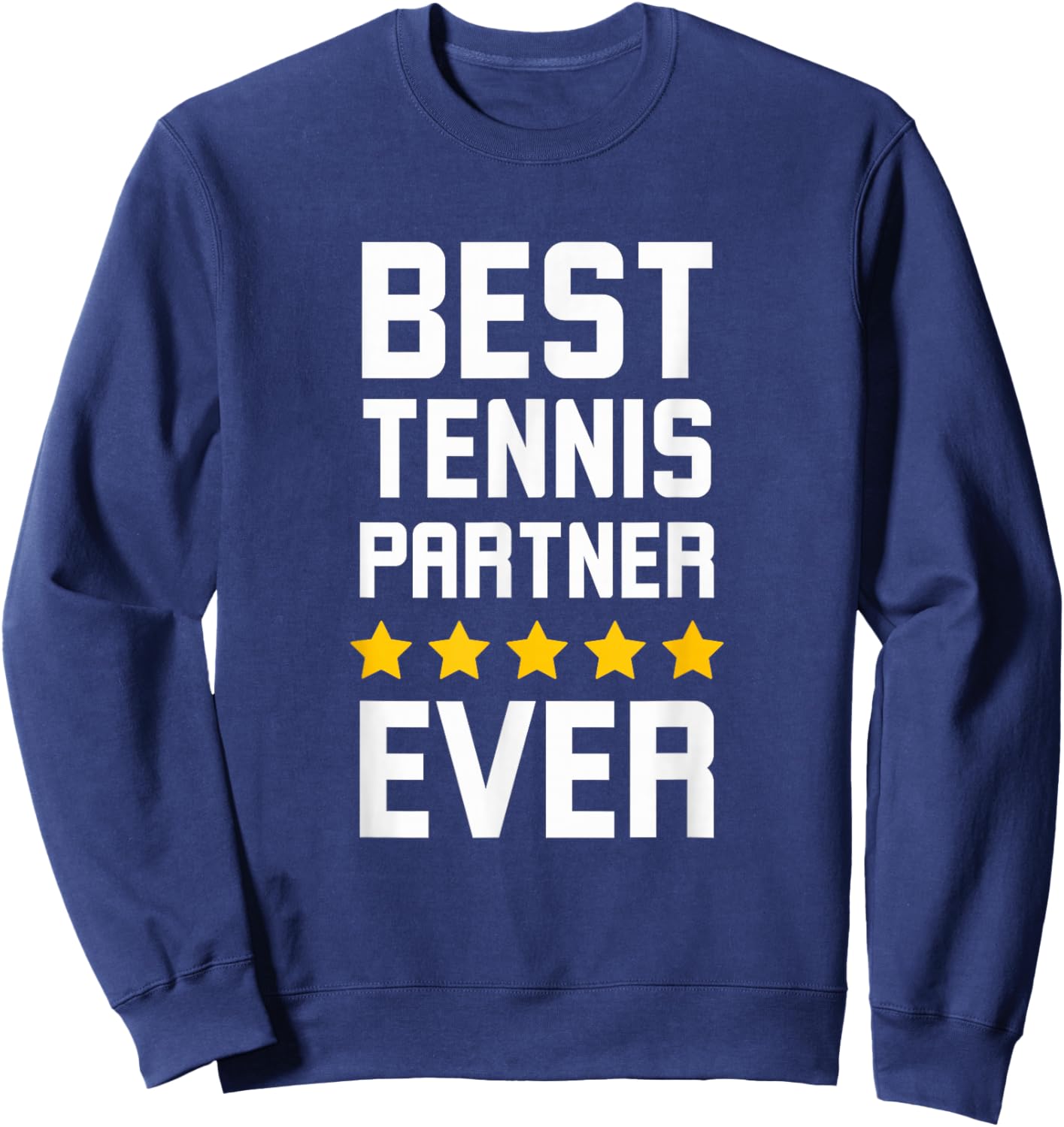 Best Tennis partner ever funny Tennis player appreciation Sweatshirt - Sweatshirt | Navy