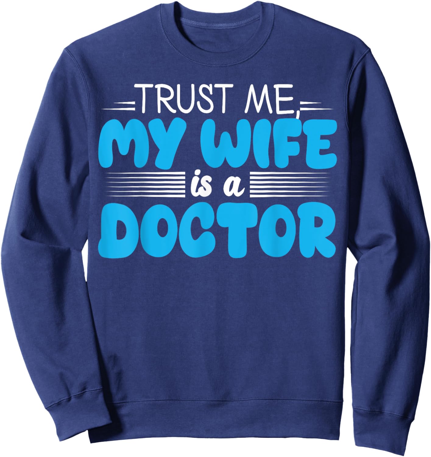 My Wife is a Doctor Funny for Husband Sweatshirt - Sweatshirt | Navy