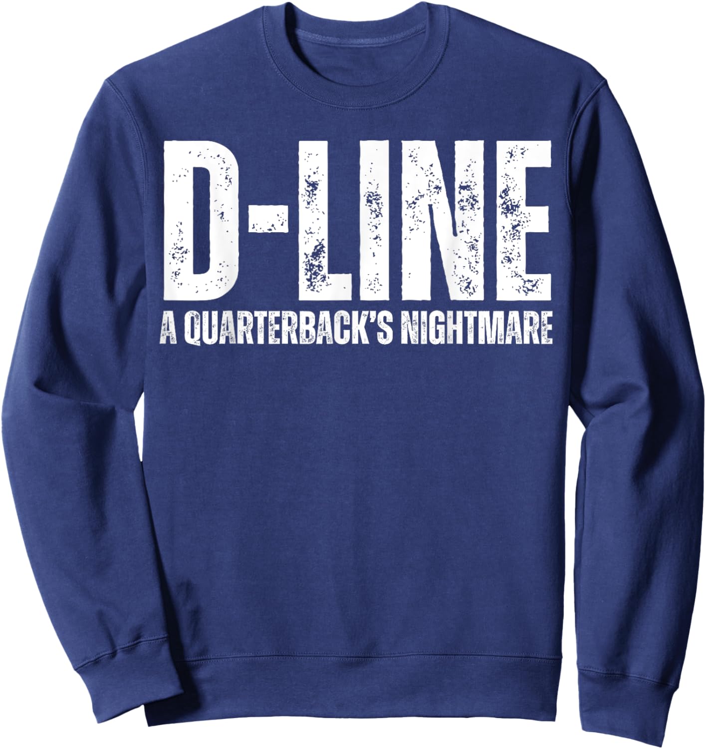 D-Line A Quarterback's Nightmare Football Defensive Lineman Sweatshirt - Sweatshirt | Navy
