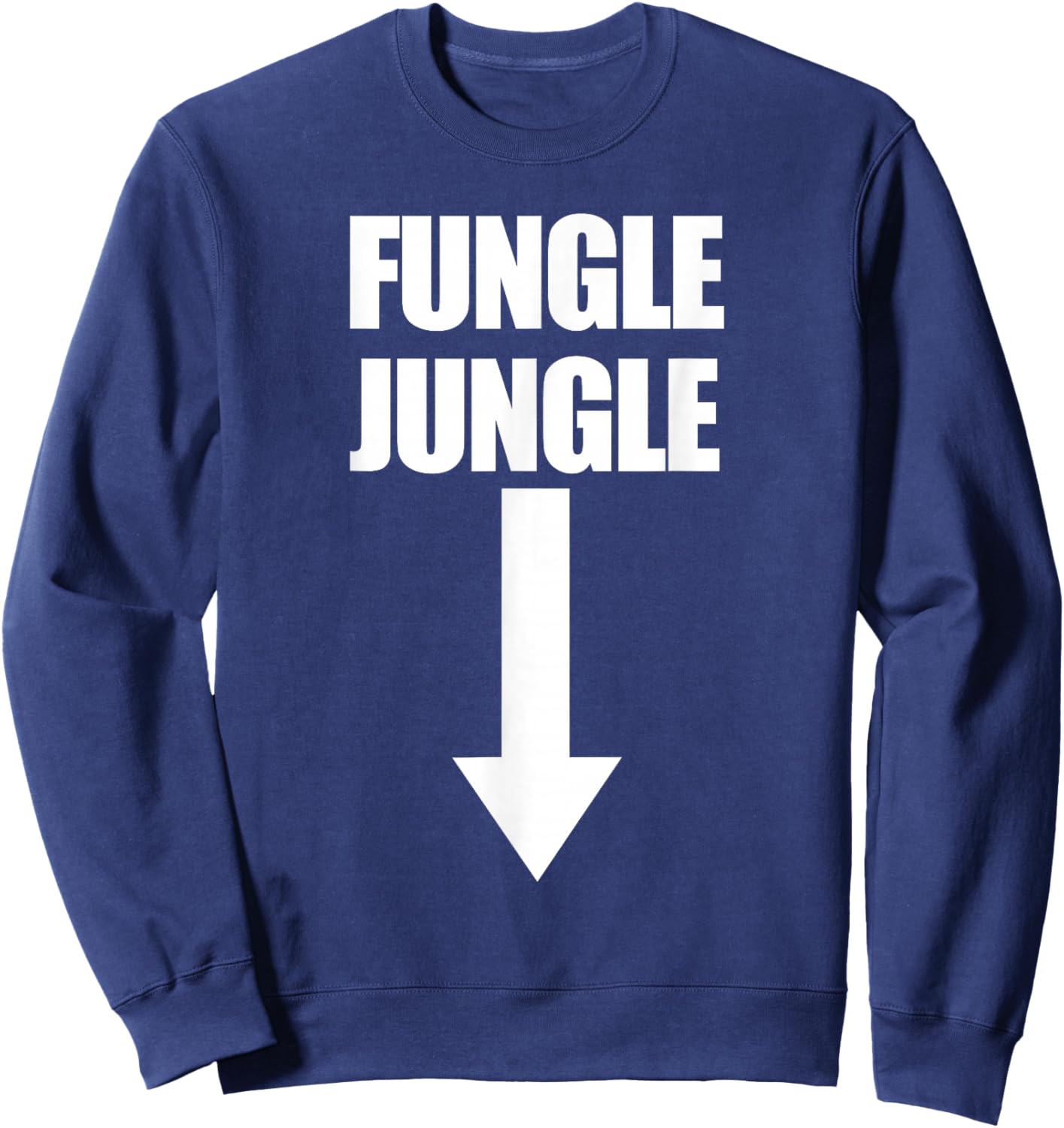 Fungle Jungle Arrow Down Raunchy Women's Embarrassing Sweatshirt - Sweatshirt | Navy