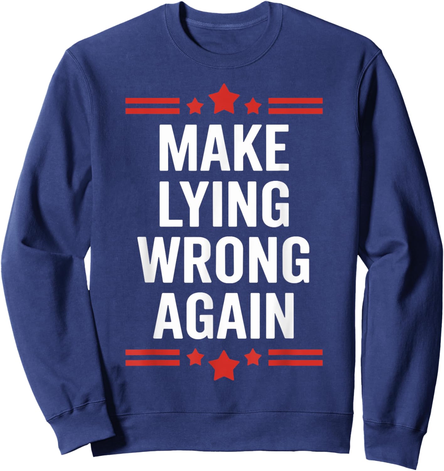 Make Lying Wrong Again Statement for Truth Seekers Sweatshirt - Sweatshirt | Navy