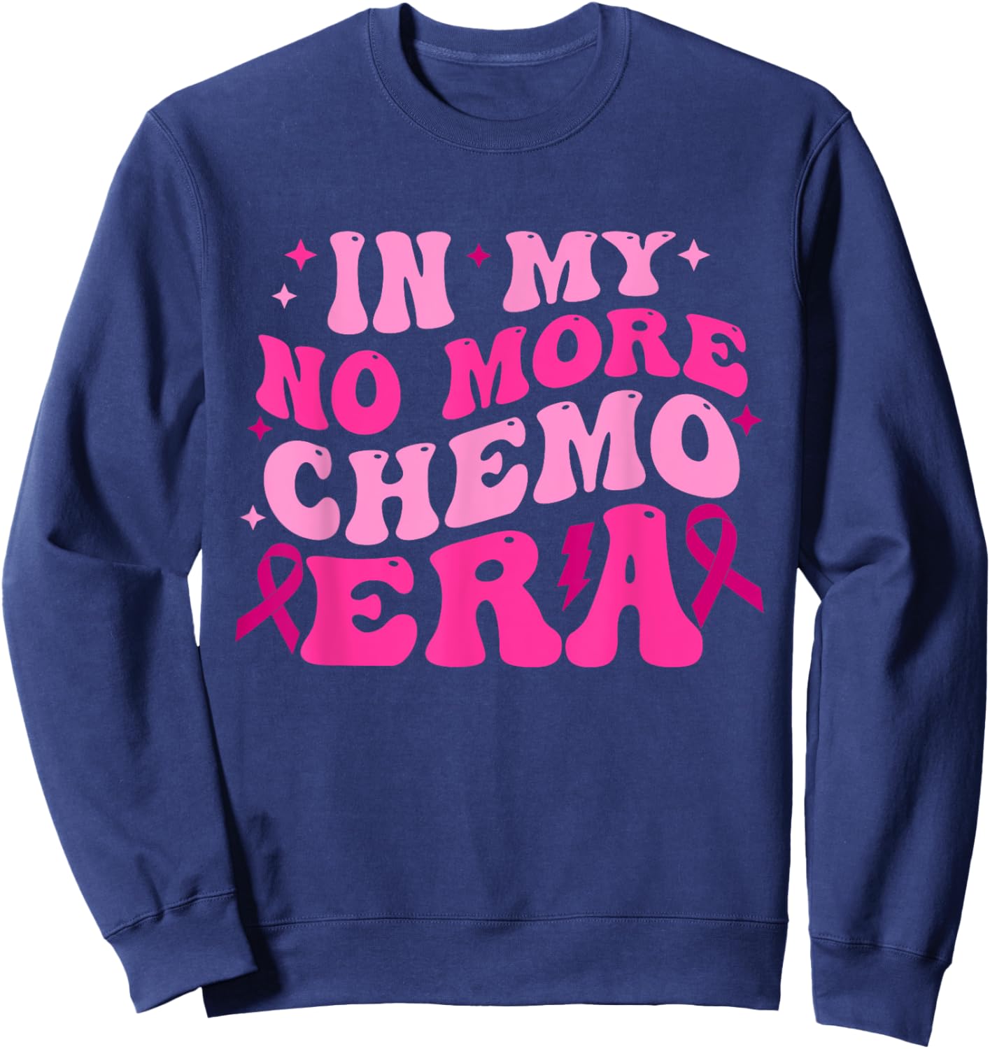 In My No More Chemo Era Breast Cancer Awareness Quote Sweatshirt - Sweatshirt | Navy