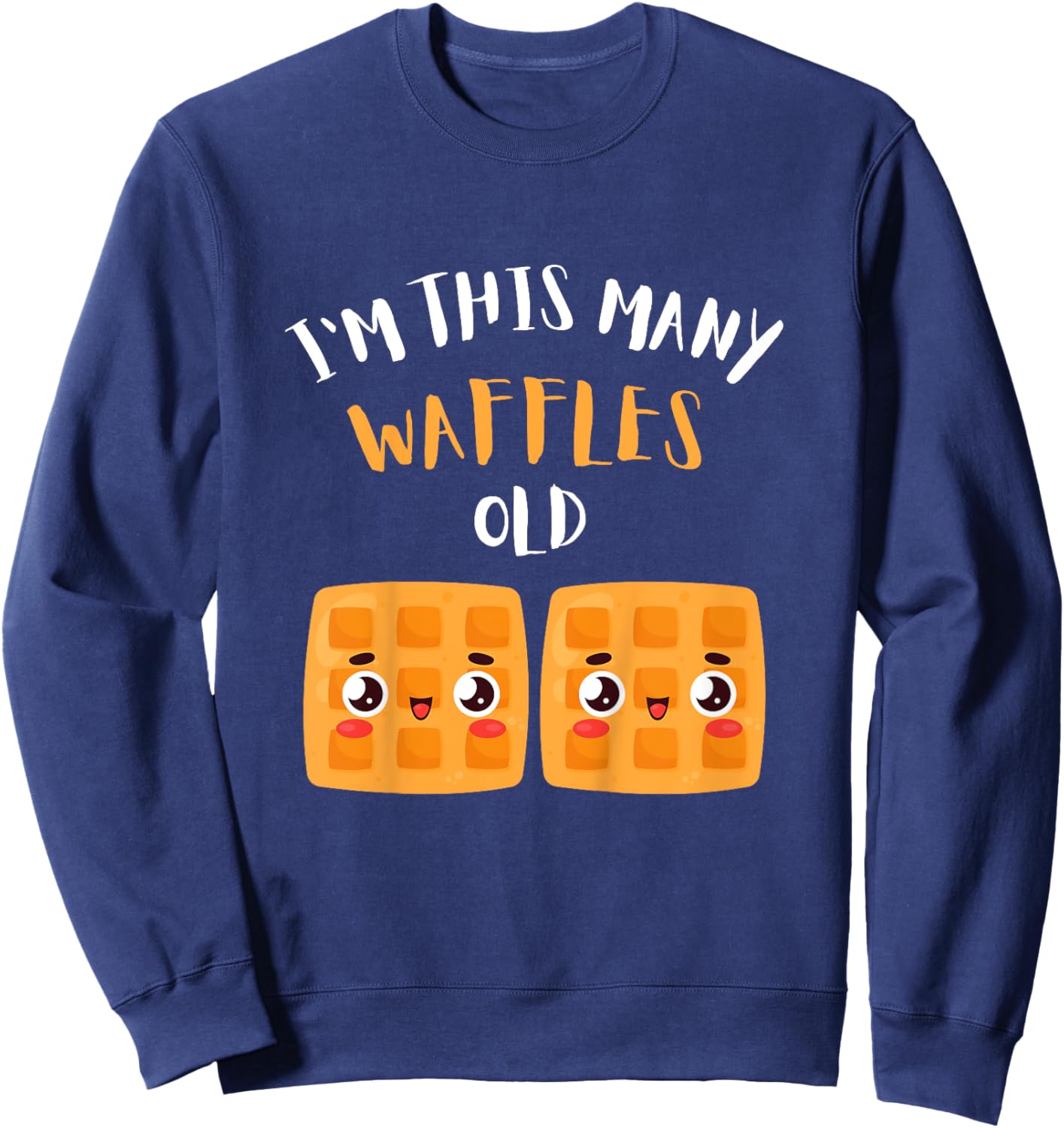 I'm This Many Waffles Old - 2nd Birthday 2 Years Old Bday Sweatshirt - Sweatshirt | Navy