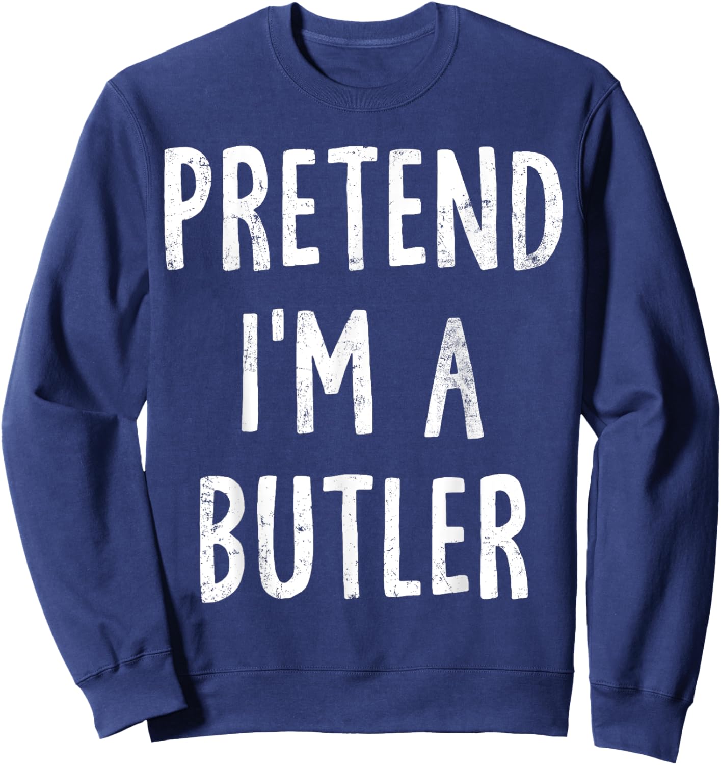 Pretend I'm A Butler Lazy Easy Halloween Costume Sweatshirt - Sweatshirt | Navy
