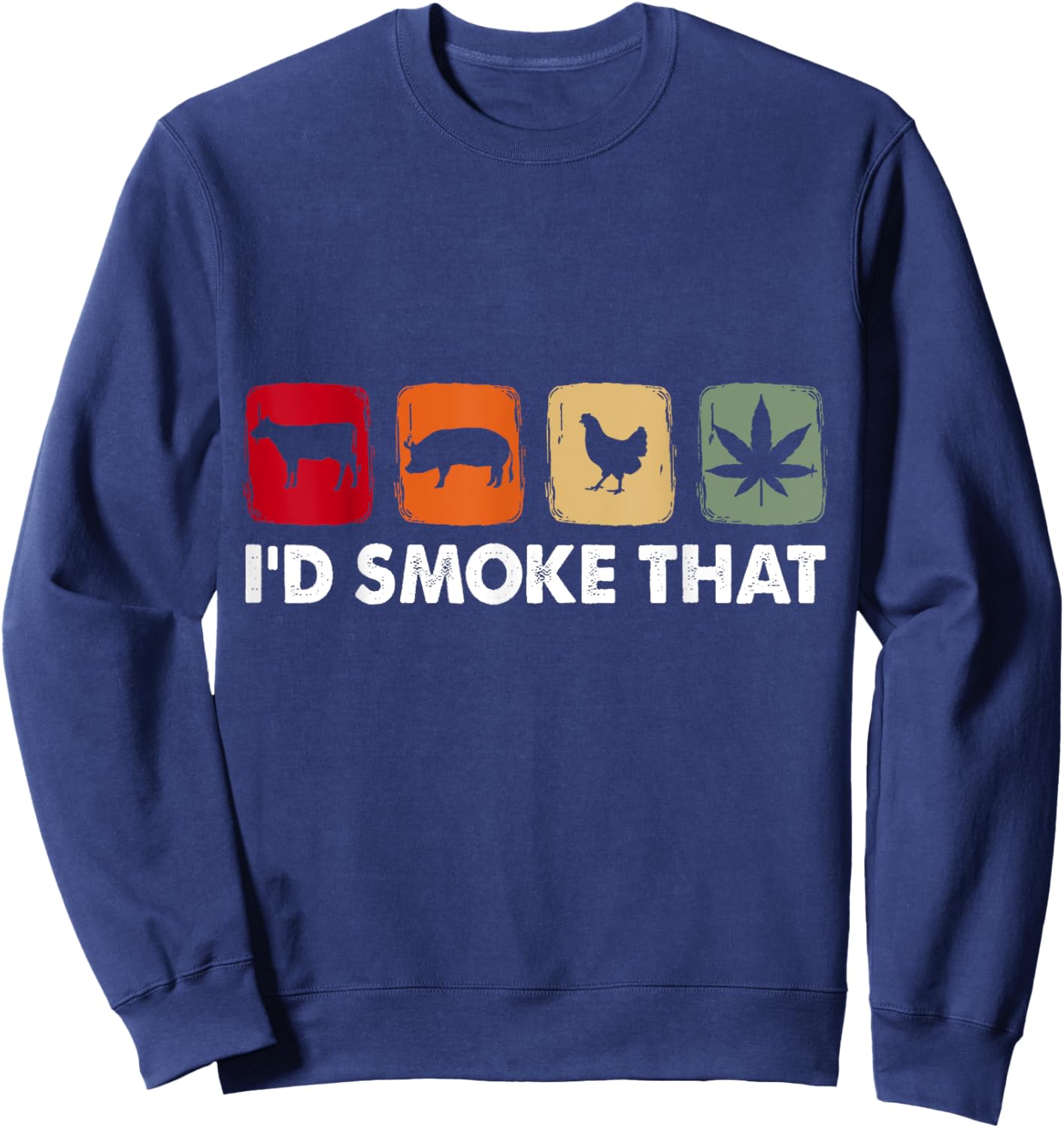 I'd Smoke That Cow Pig Chicken Weed Sweatshirt - Sweatshirt | Navy