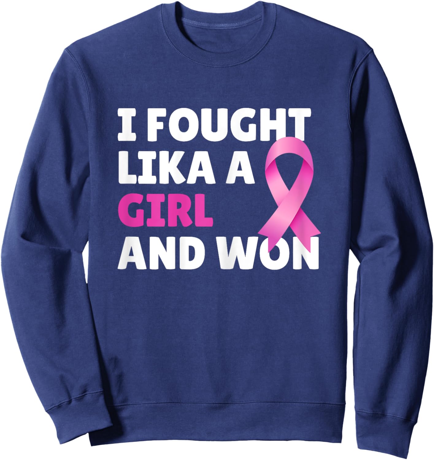 Breast Cancer Awareness I Fought Like A Girl And Won Women Sweatshirt - Sweatshirt | Navy