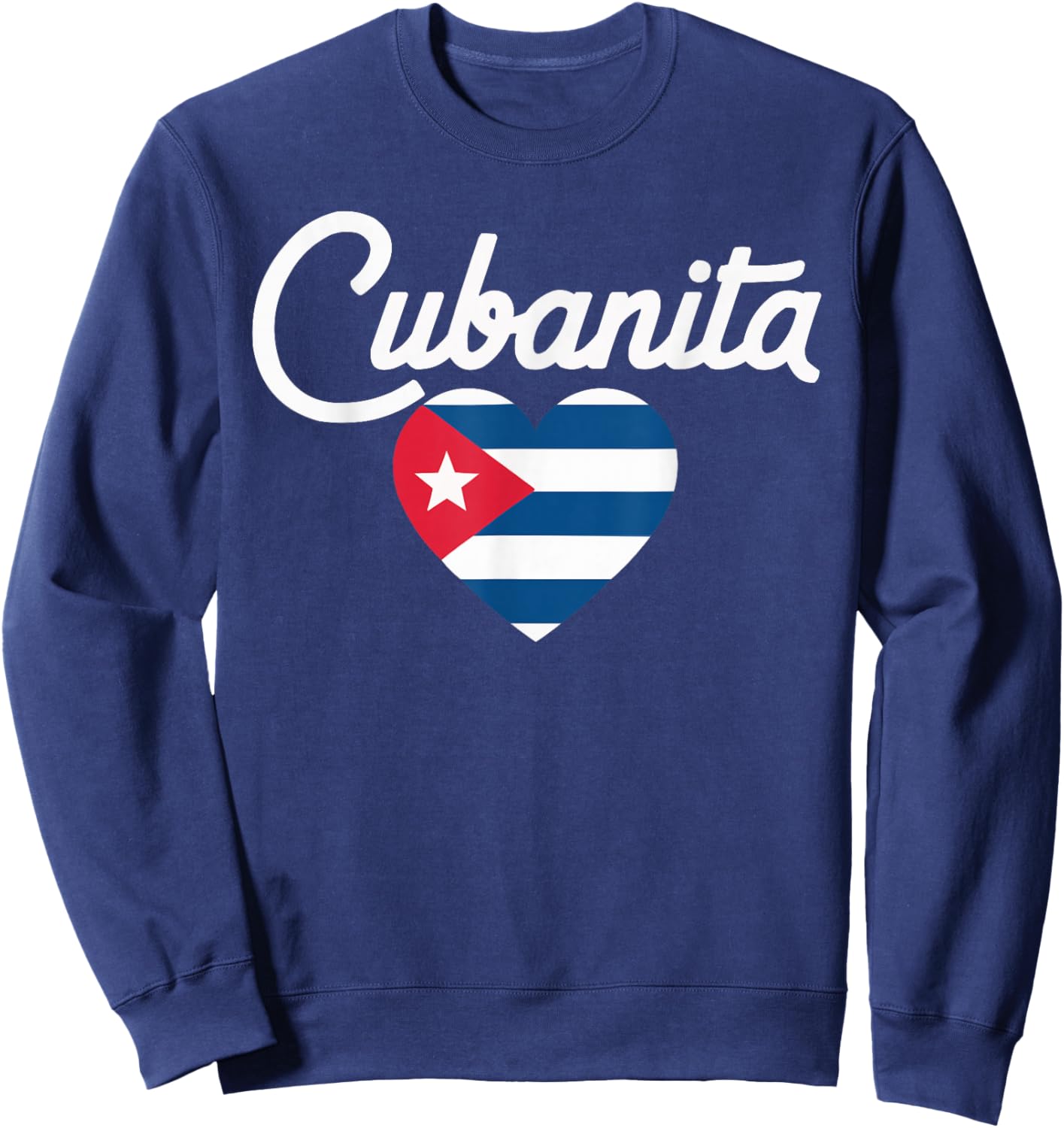 Cubanita I Love Cuba Cuban Pride Cuban Women Cuban Flag Sweatshirt - Sweatshirt | Navy