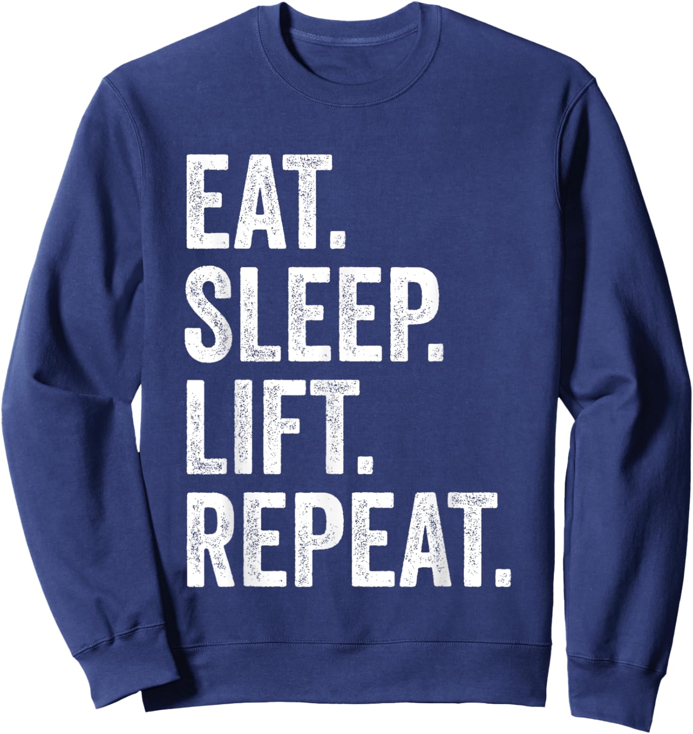Eat Sleep Lift Repeat Fitness Bodybuilding Sweatshirt - Sweatshirt | Navy