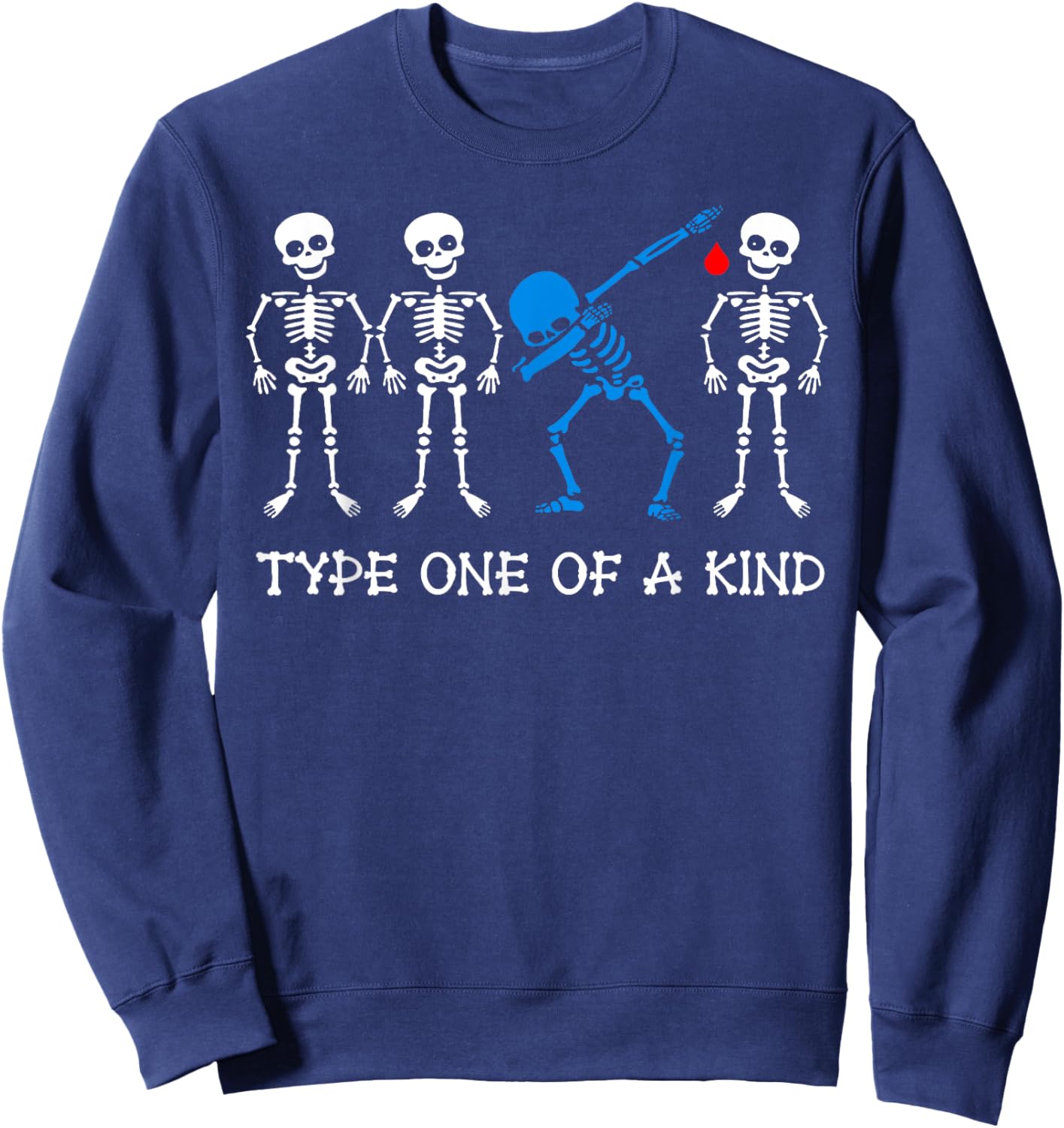 Type One Of A Kind Type 1 Diabetes Awareness Skeleton T1D Sweatshirt - Sweatshirt | Navy