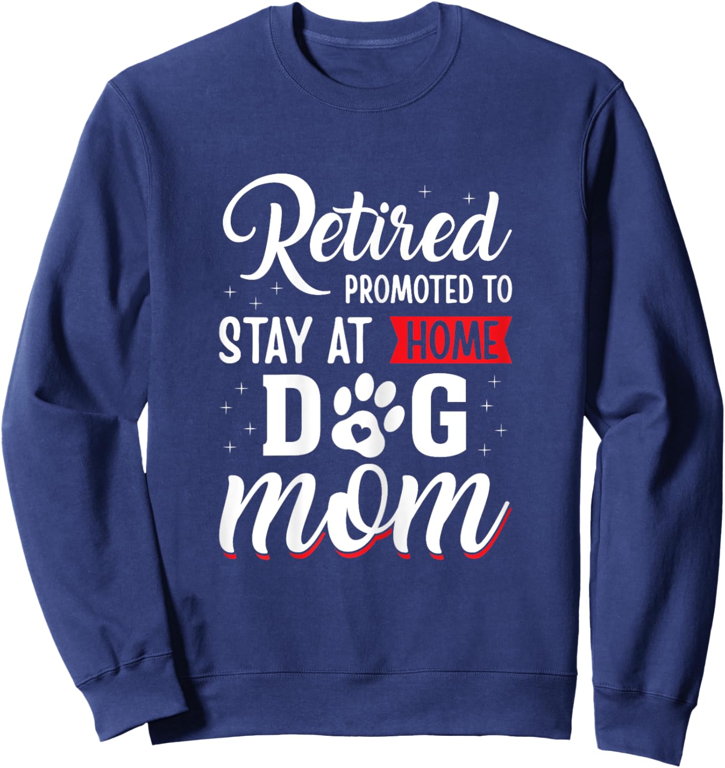 Funny Dog Mom Retirement for Dog Lover Sweatshirt - Sweatshirt | Navy