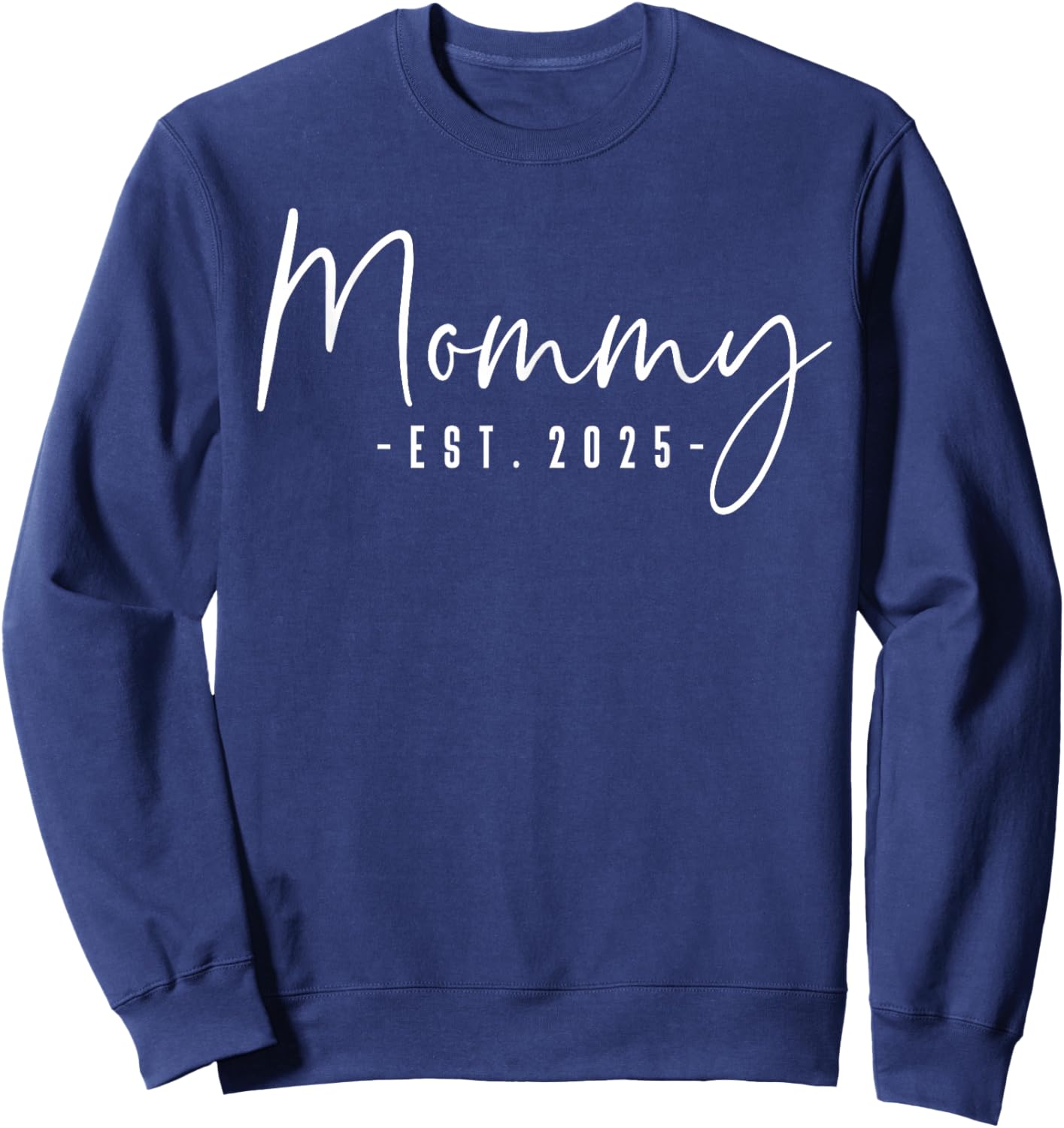 Mommy Est 2025 Mommy To Be Gifts New Mommy Pregnancy Sweatshirt - Sweatshirt | Navy