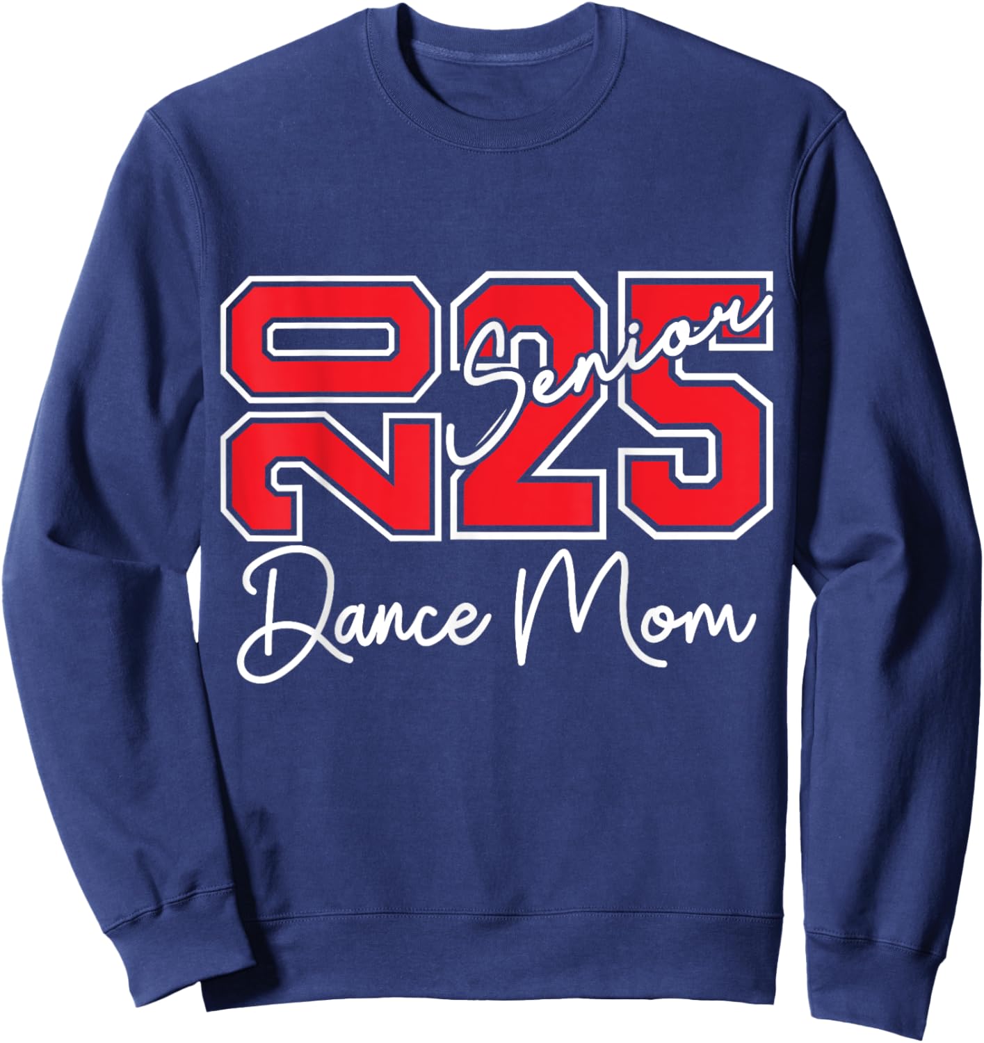 Senior Dance Mom 2025 Dance Mom Senior Class 25 Sweatshirt - Sweatshirt | Navy