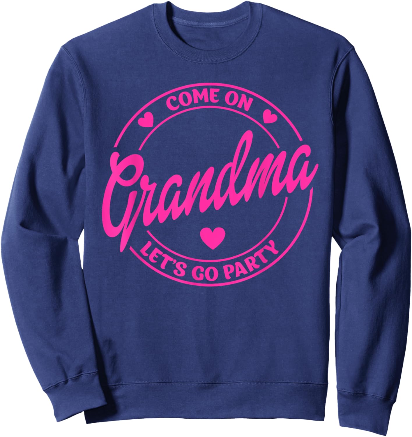 Come On Grandma Let's Go Party Birthday Party, Doll Baby Sweatshirt - Sweatshirt | Navy