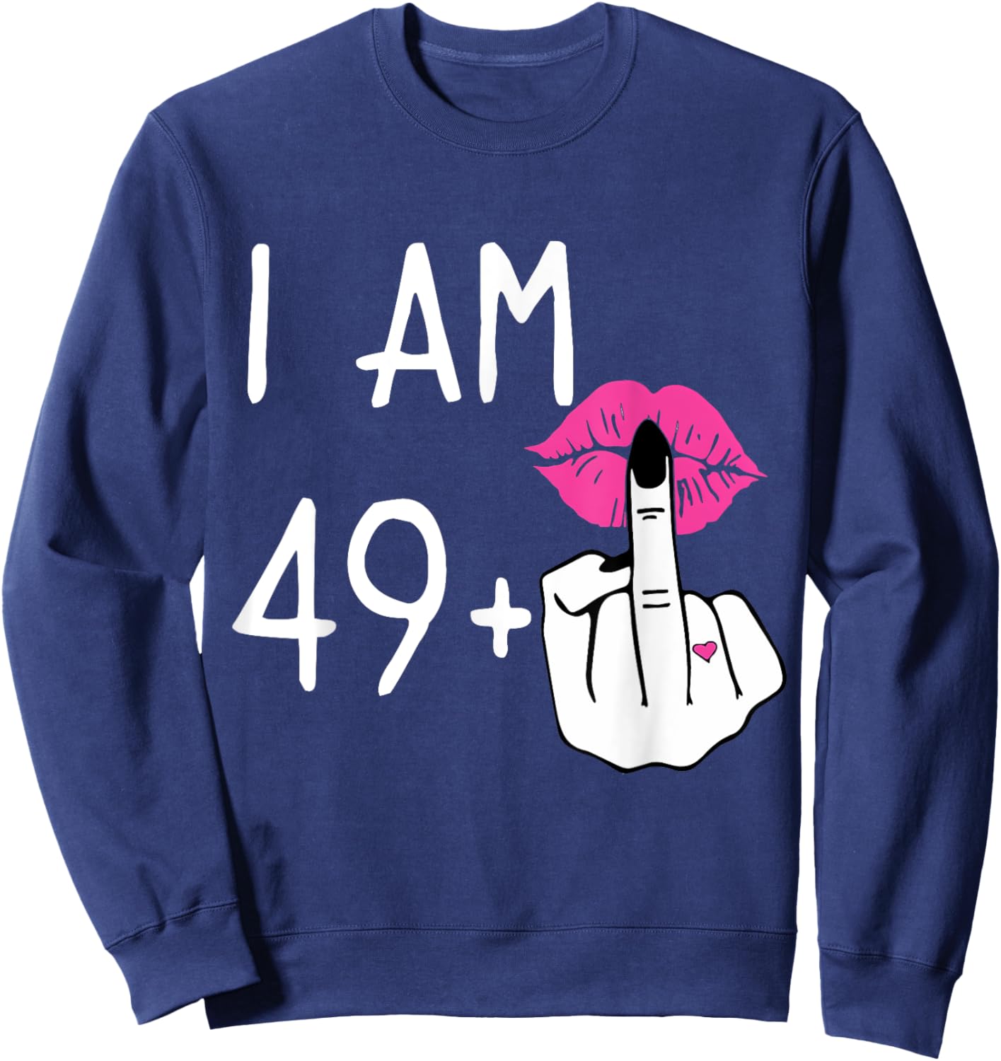 Funny 50Th Birthday,I Am 49+1 Finger Birthday,I'm 49 Plus 1 Sweatshirt - Sweatshirt | Navy