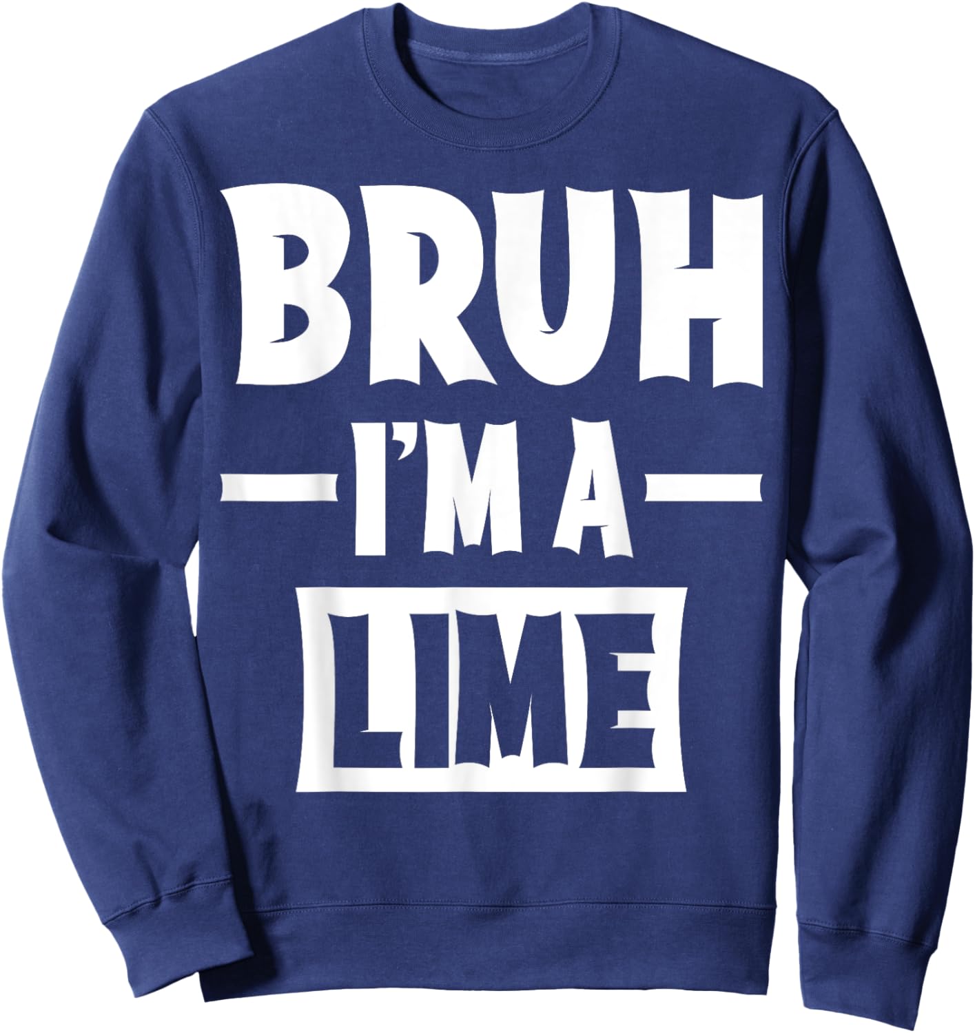 Bruh I'm A Lime Funny Lazy Halloween Costume Party Sweatshirt - Sweatshirt | Navy