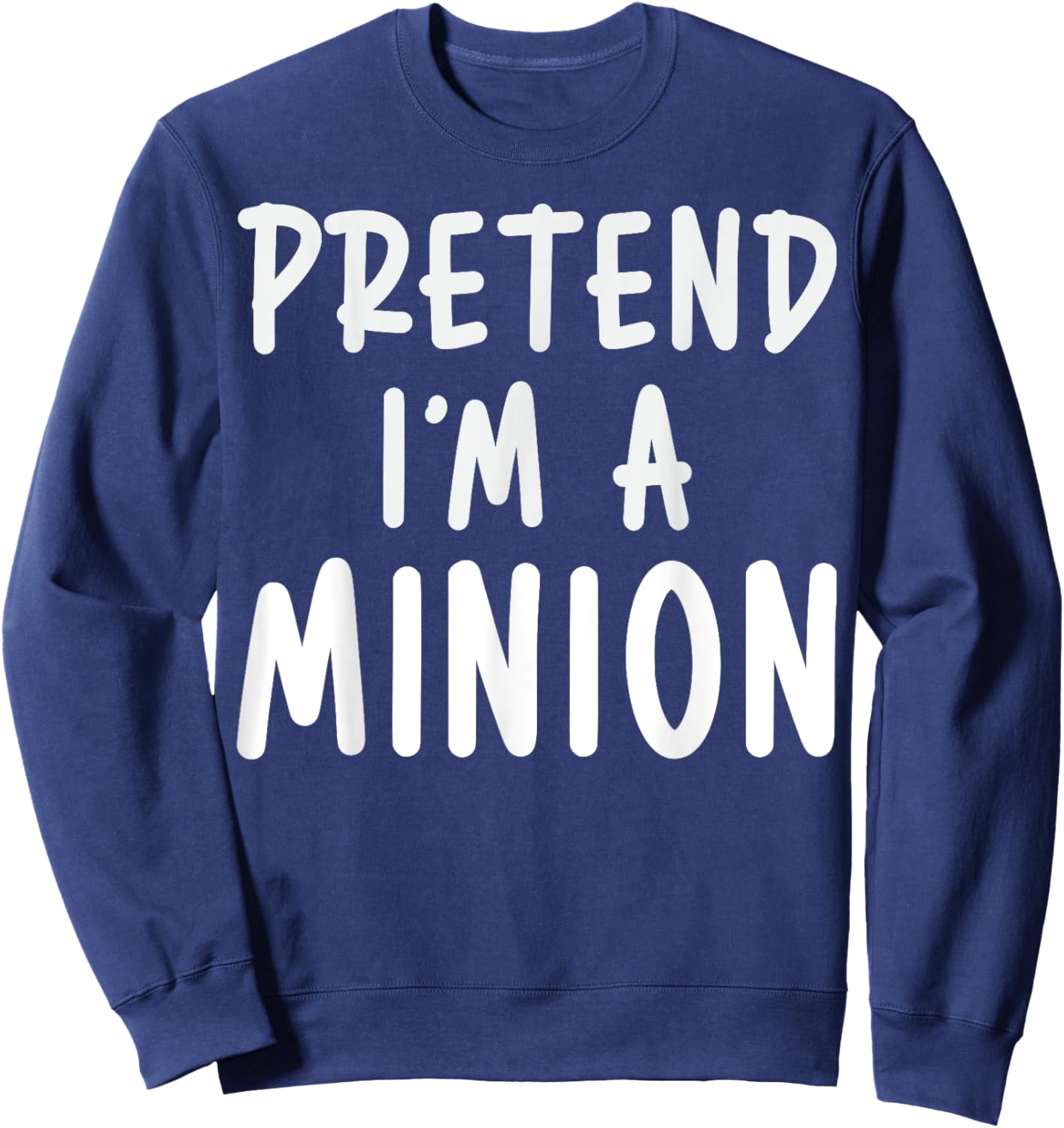 Pretend I'm A Minion Costume Party Funny Halloween Minion Sweatshirt - Sweatshirt | Navy
